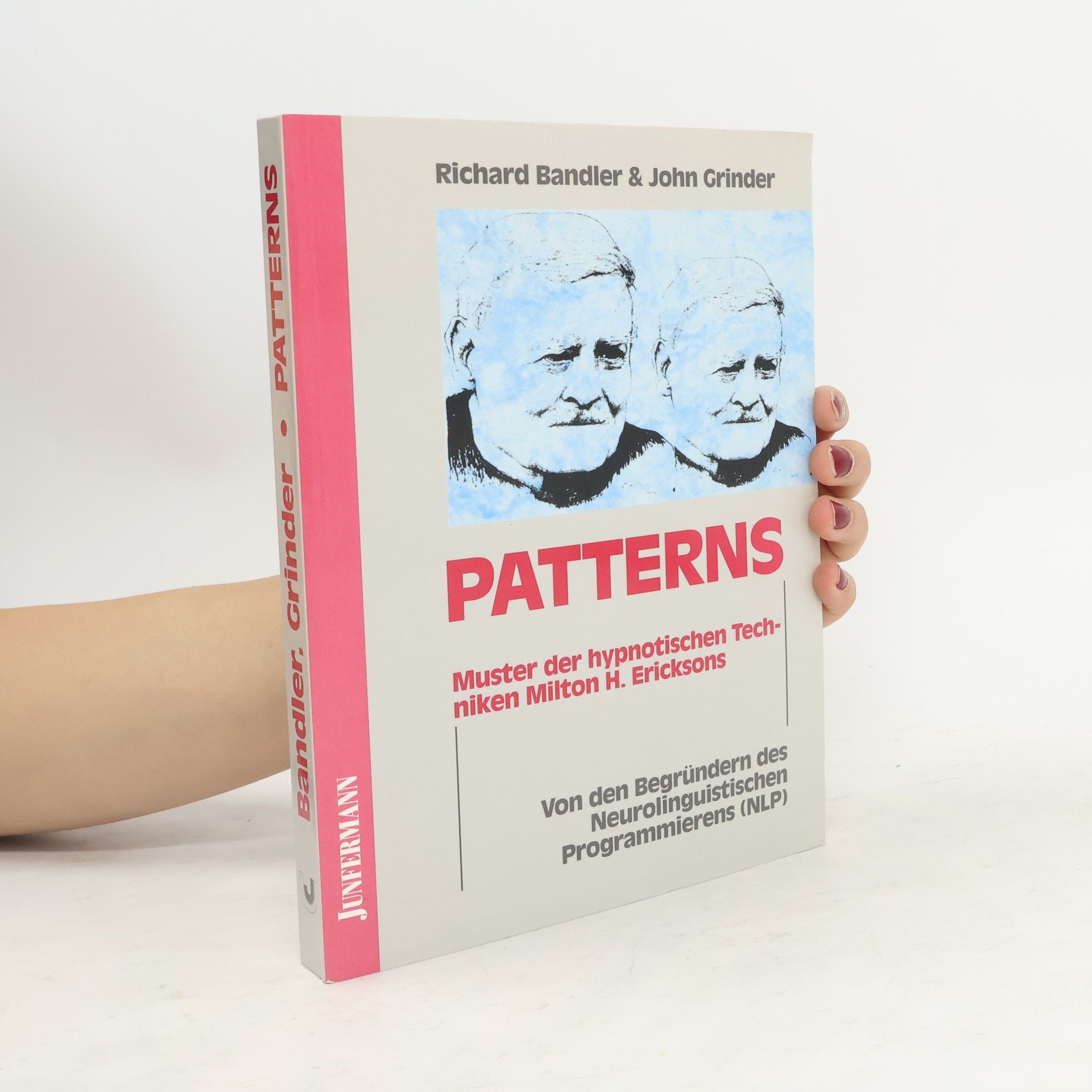 Richard Bandler Patterns. Muster der hypnotischen Techniken Milton H. Ericksons.
