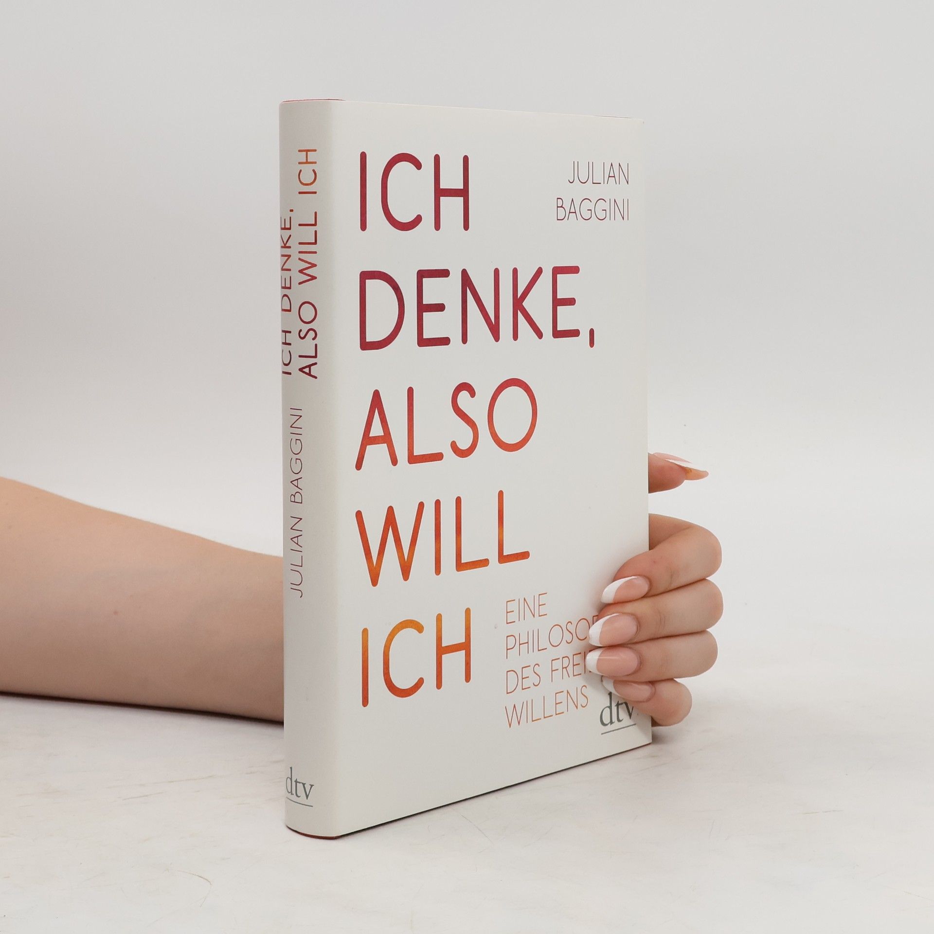 Julian Baggini Ich denke, also will ich