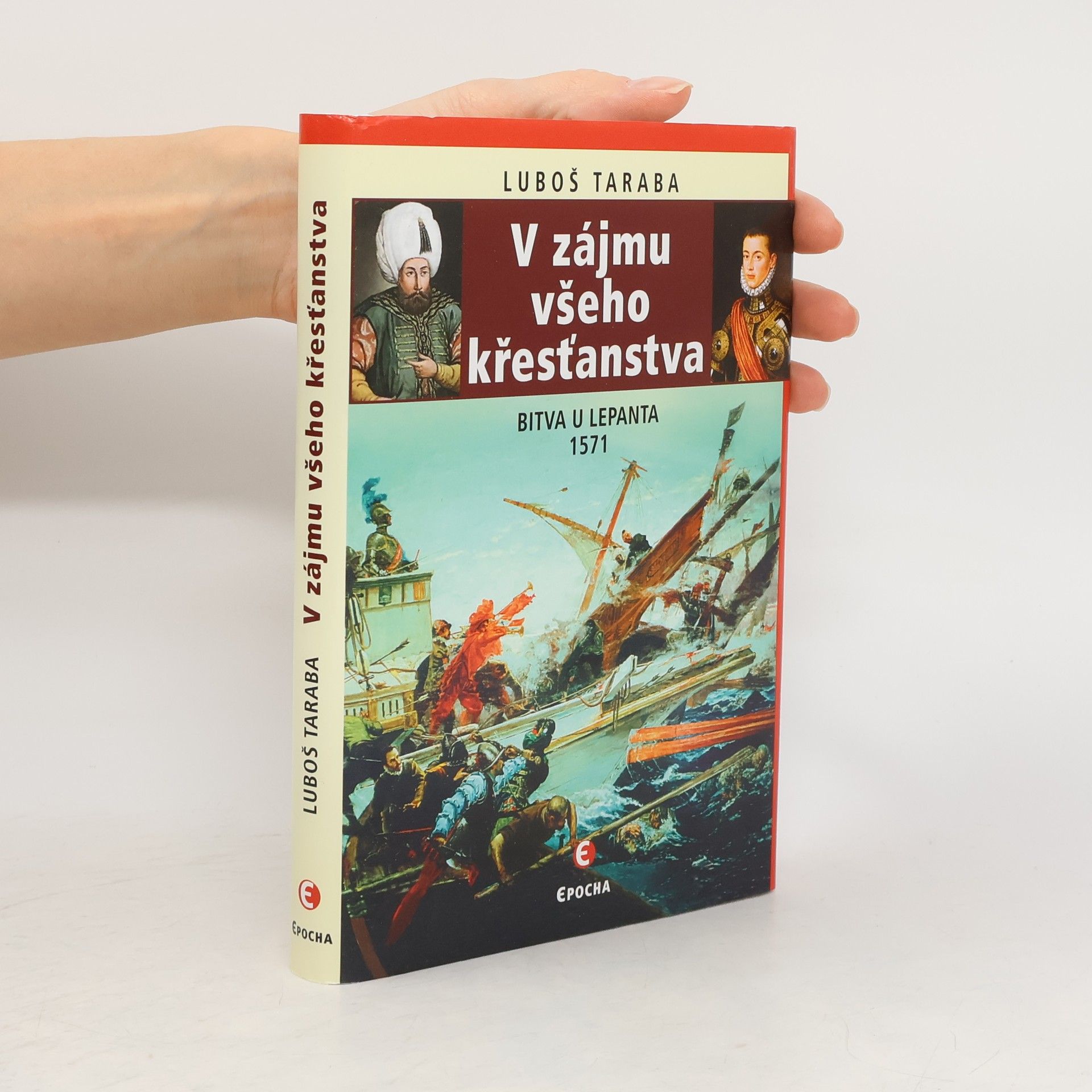 Luboš Taraba V zájmu všeho křesťanstva: Bitva u Lepanta 1571