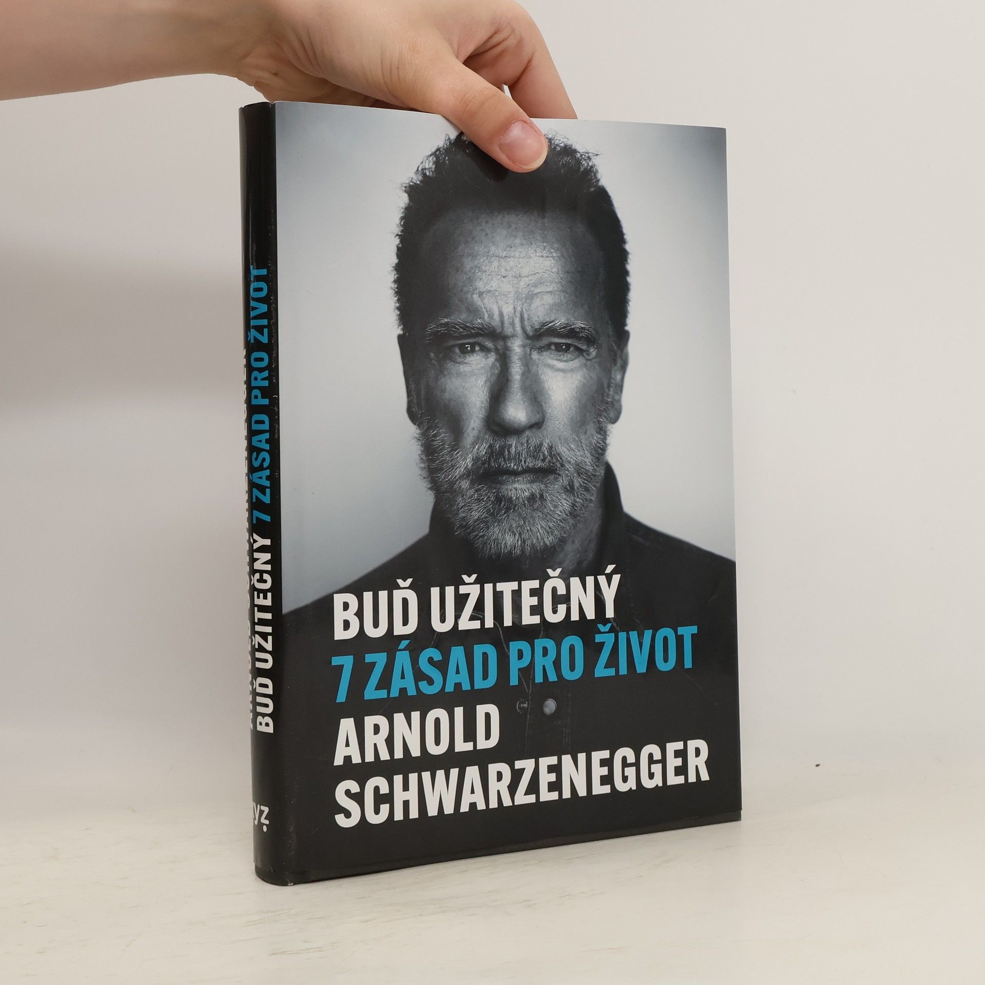 Arnold Schwarzenegger Buď užitečný: 7 zásad pro život