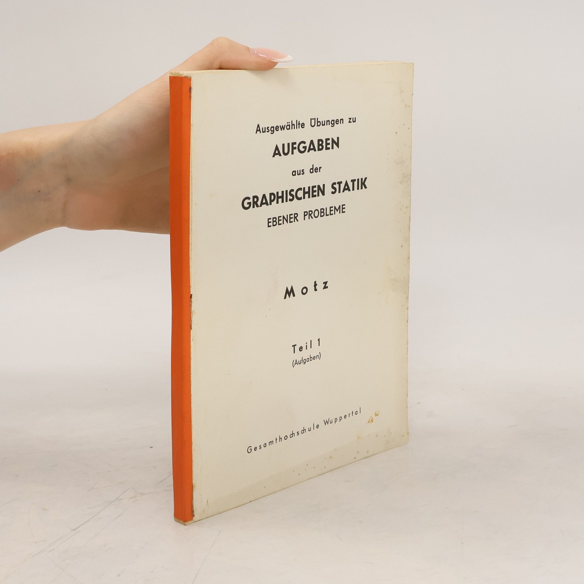 Motz Ausgewählte Übungen zu Aufgaben aus der graphischen Statik. Erbener Probleme 1