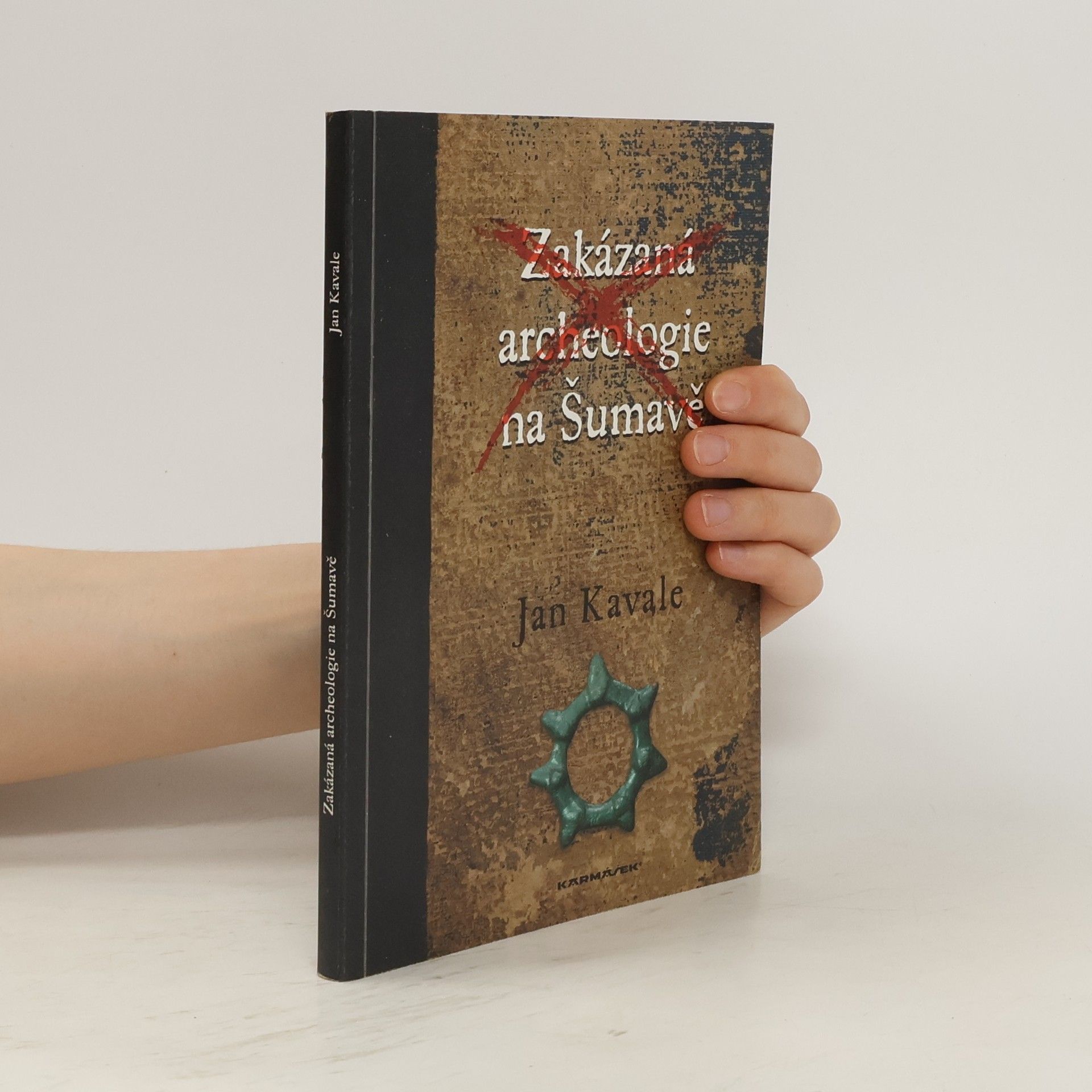 Jan Kavale Zakázaná archeologie na Šumavě