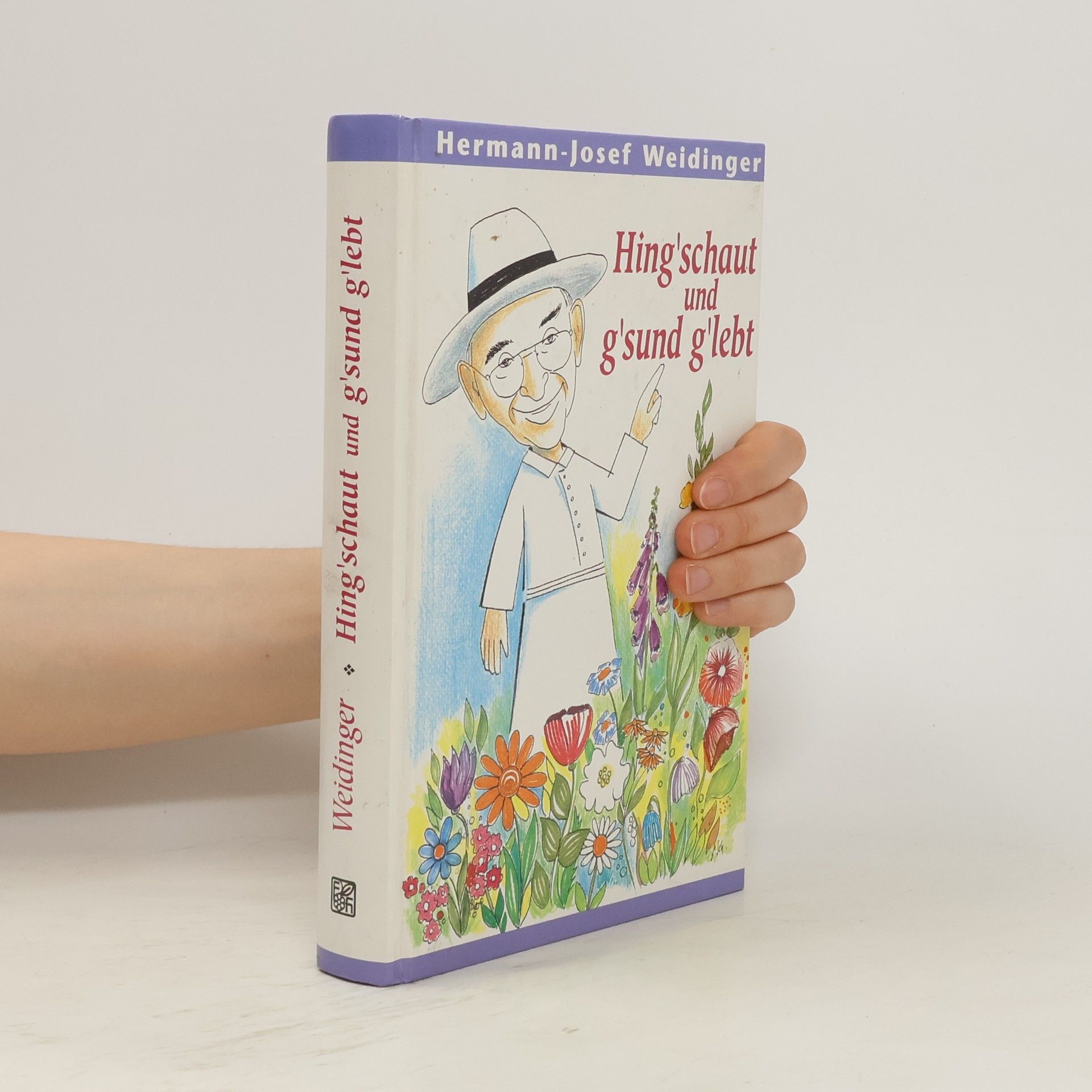 Hermann-Josef Weidinger Hing'schaut und g'sund g'lebt