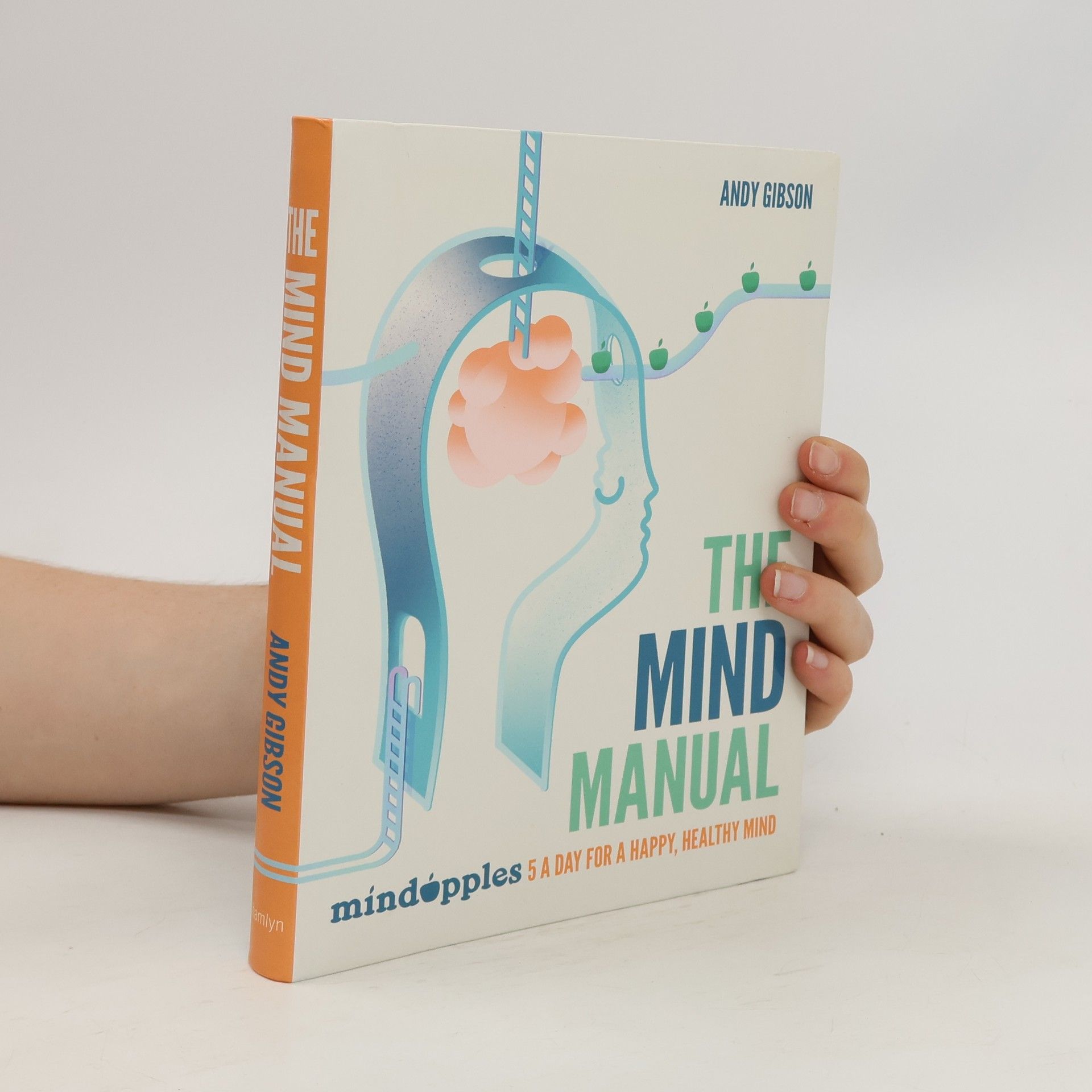 Andy Gibson The mind manual. Mindapples 5 day for a happy, healthy mind