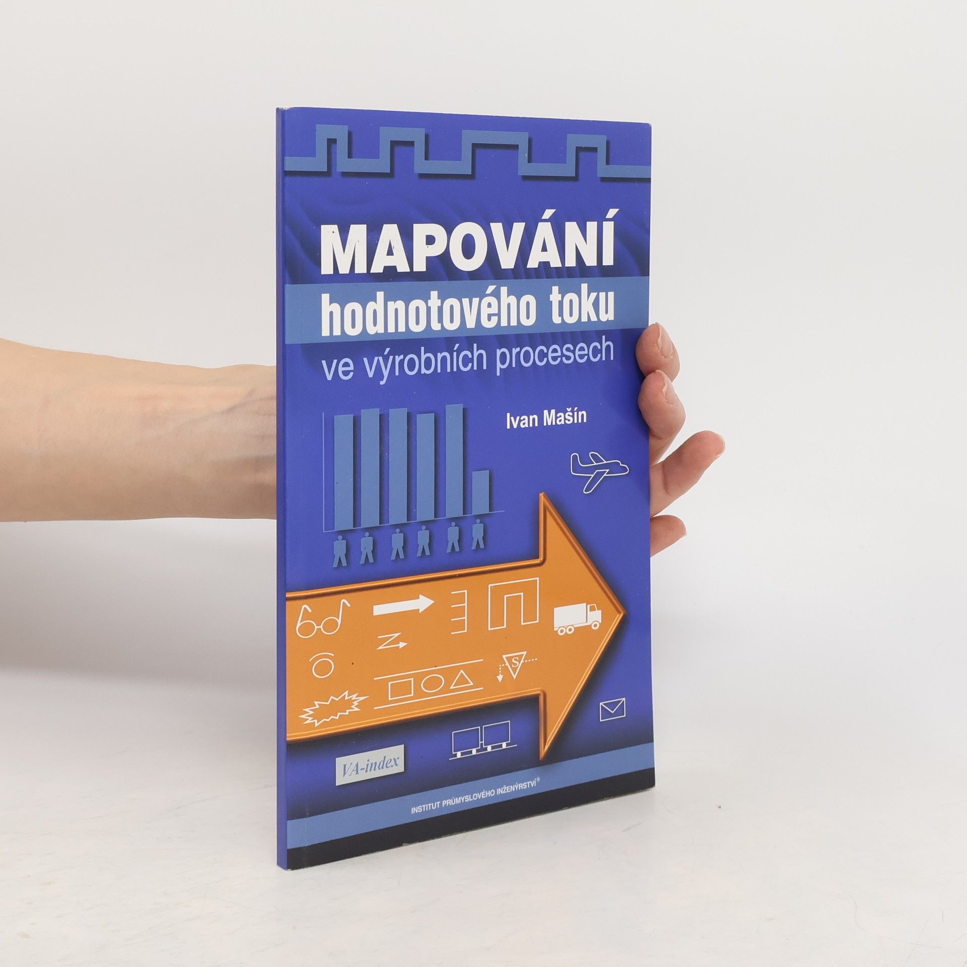 Ivan Mašín Mapování hodnotového toku ve výrobních procesech