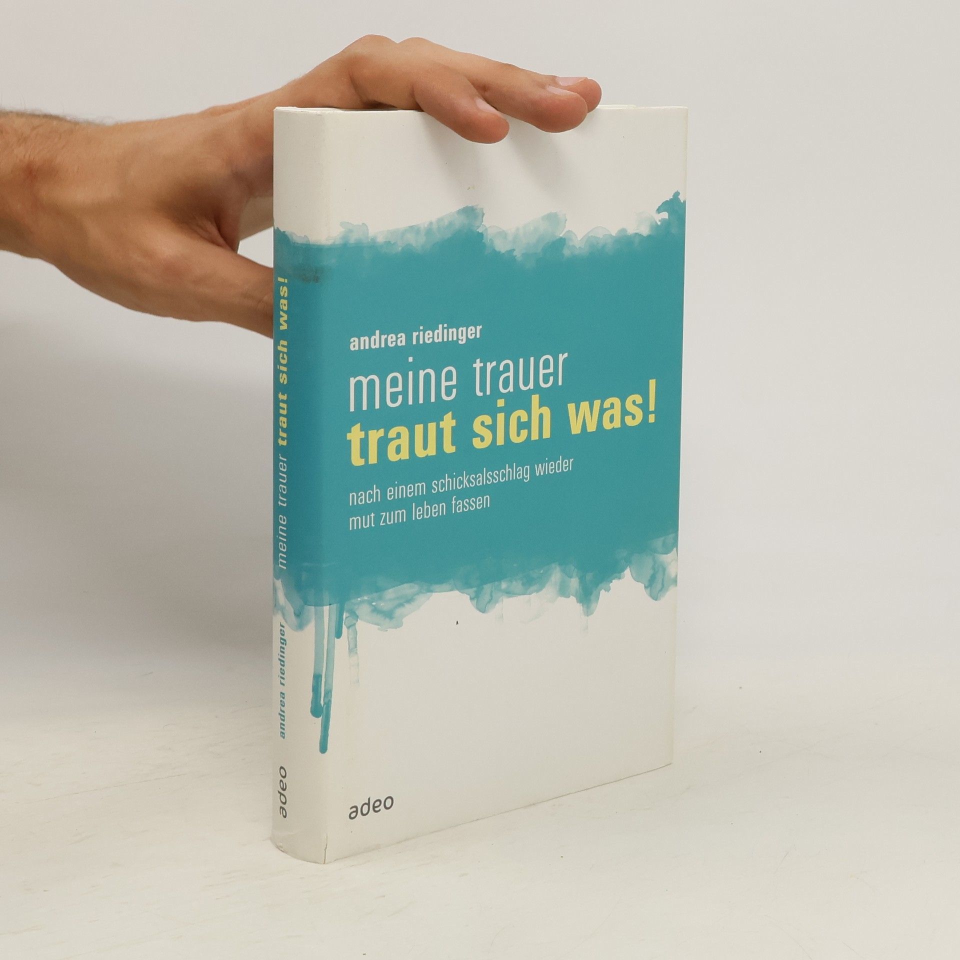 Andrea Riedinger Meine Trauer traut sich was!