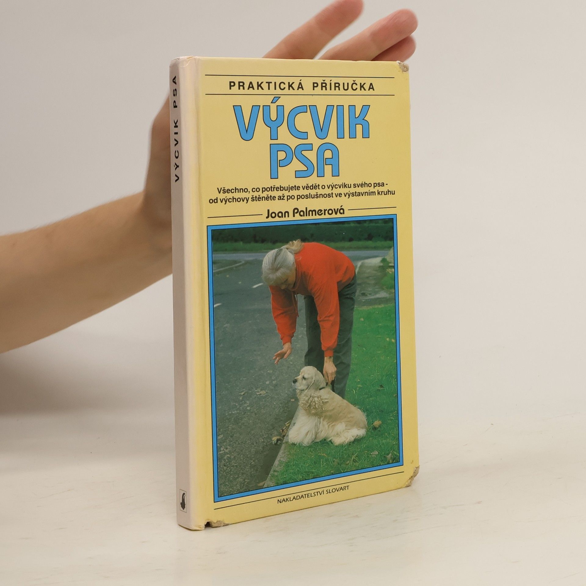 Joan Palmer Výcvik psa : praktická příručka. Všechno, co potřebujete vědět o výcviku svého psa - od výchovy štěněte až po poslušnost ve výstavním kruhu