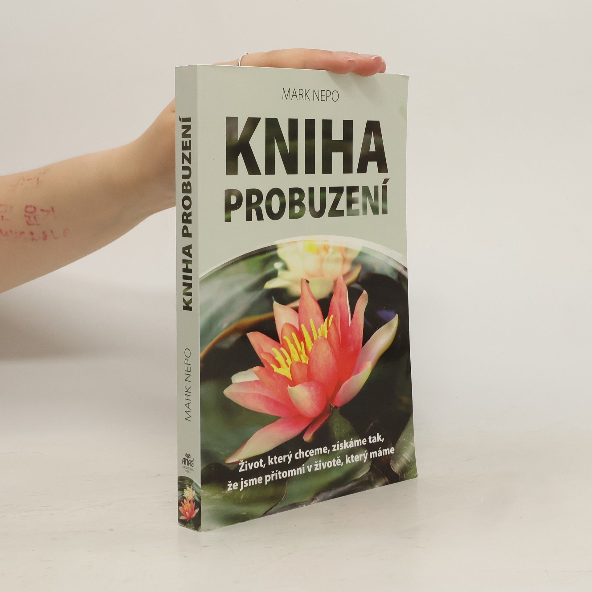 Mark Nepo Kniha probuzení : život, který chceme, získáme tak, že jsme přítomni v životě, který máme