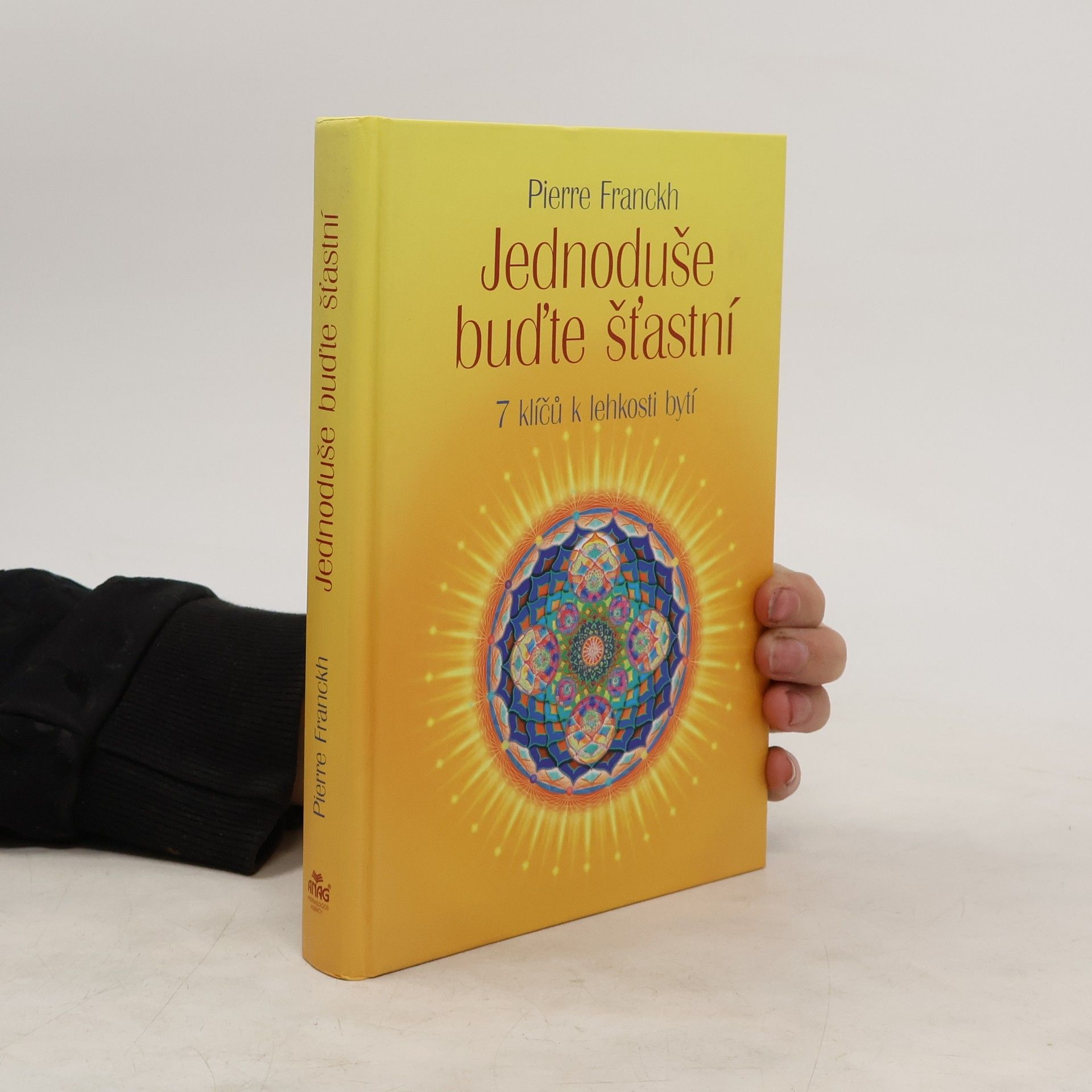 Pierre Franckh Jednoduše buďte šťastní