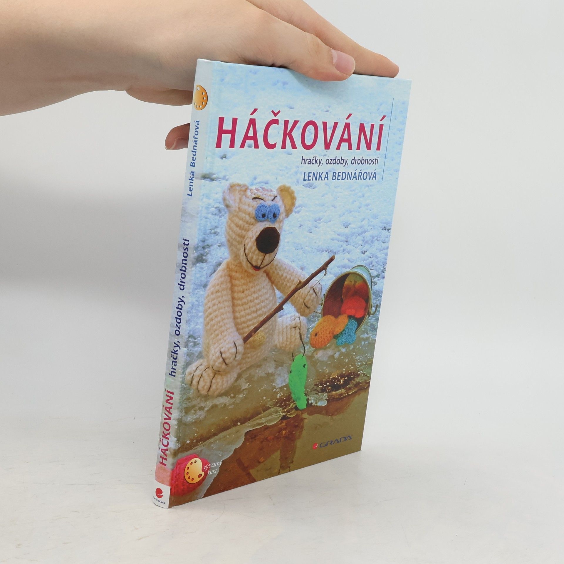 Lenka Bednářová Háčkování : hračky, ozdoby, drobnosti