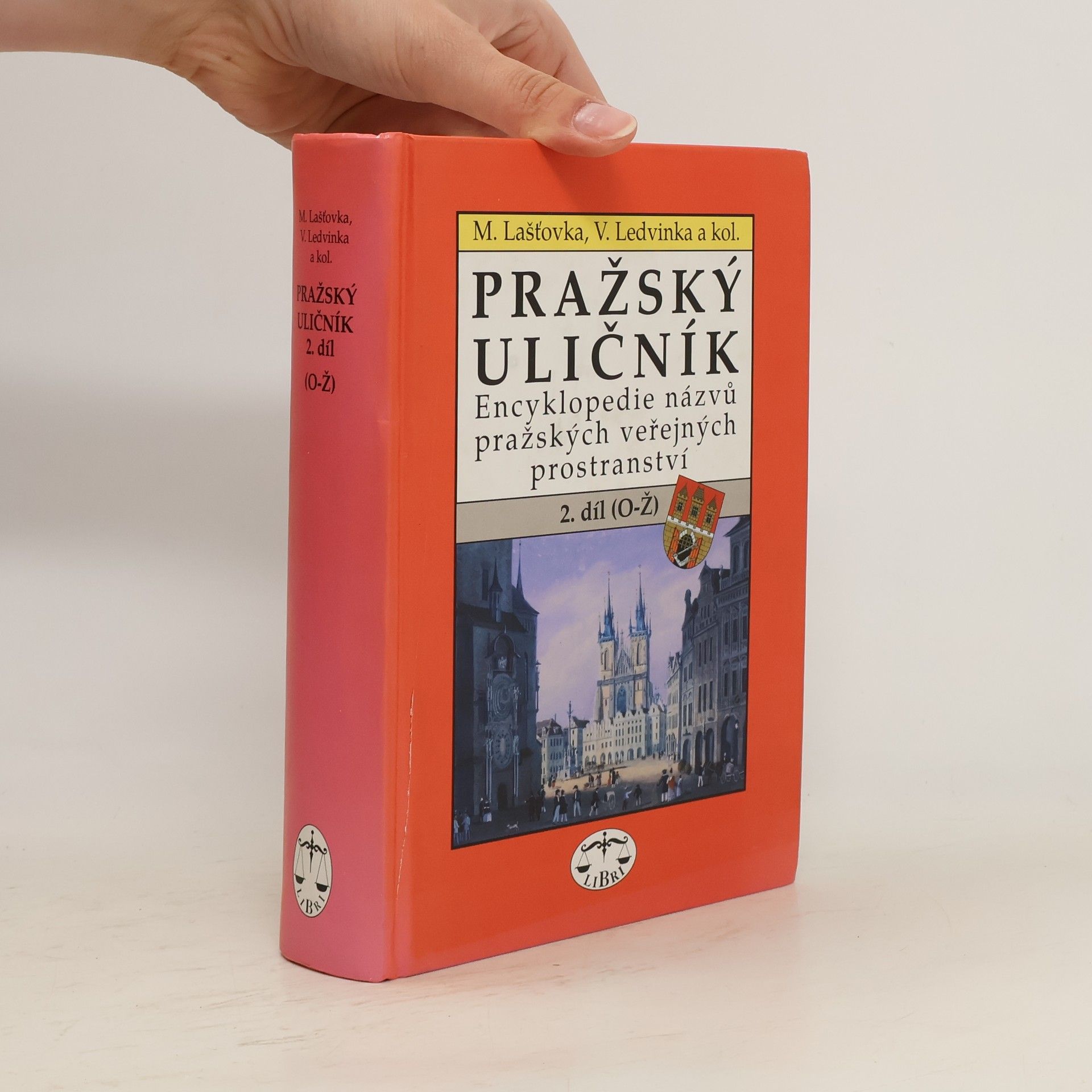 Marek Lašťovka Pražský uličník. Encyklopedie názvů pražských veřejných prostranství. 2. díl (O-Ž).