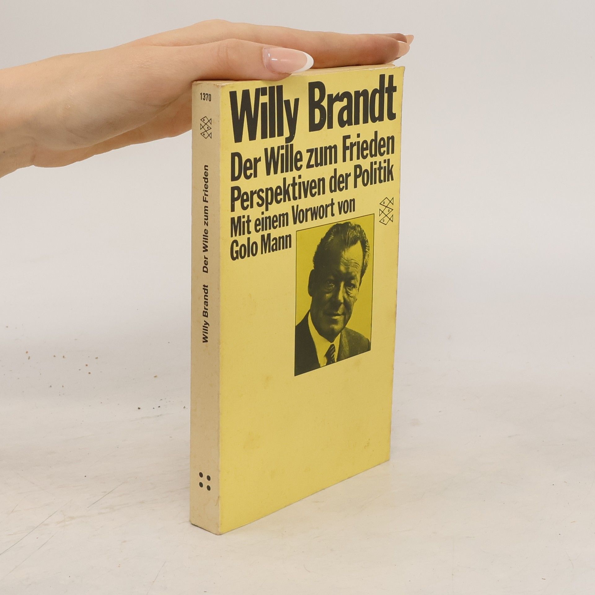 Willy Brandt Der Wille zum Frieden Perspektiven der Politik Mit einem Vorwort von Golo Mann