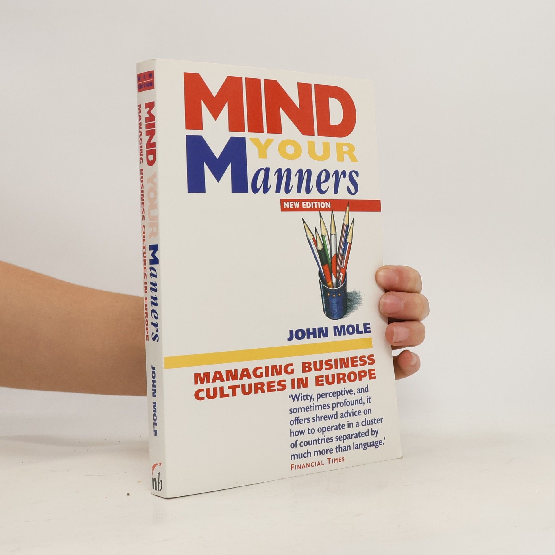 John Mole Mind your manners : managing business cultures in Europe