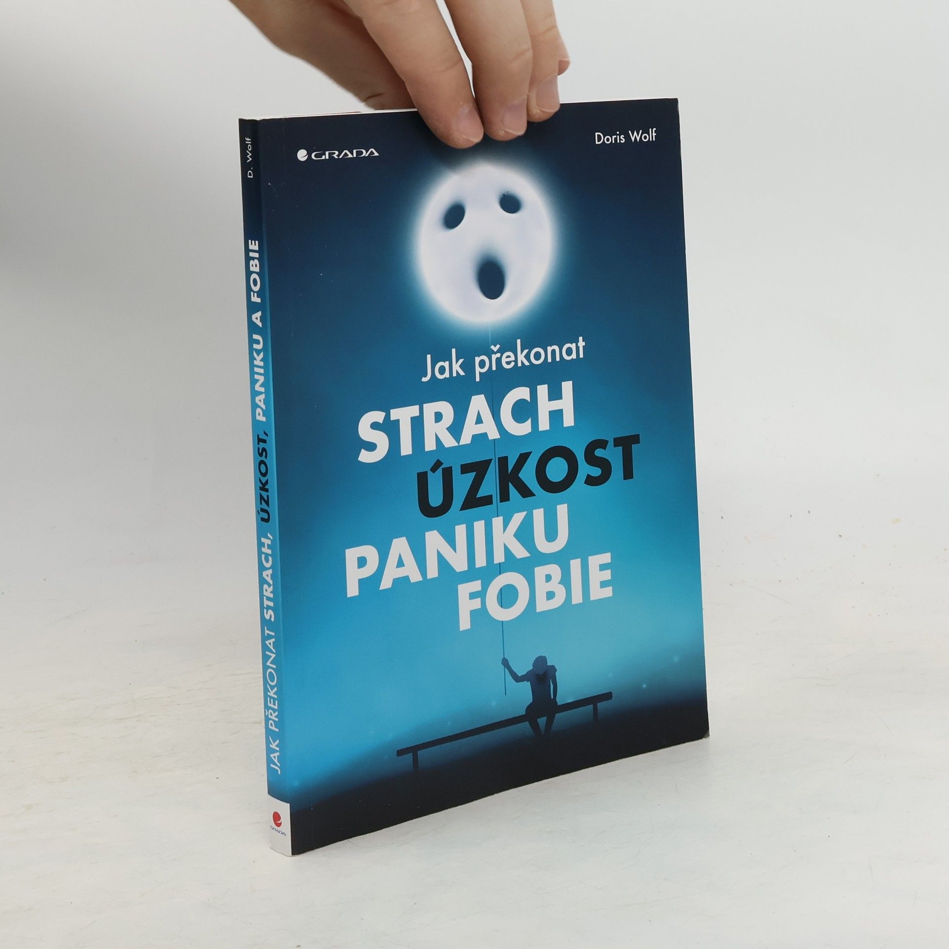 Doris Wolf Jak překonat strach, úzkost, paniku, fobie