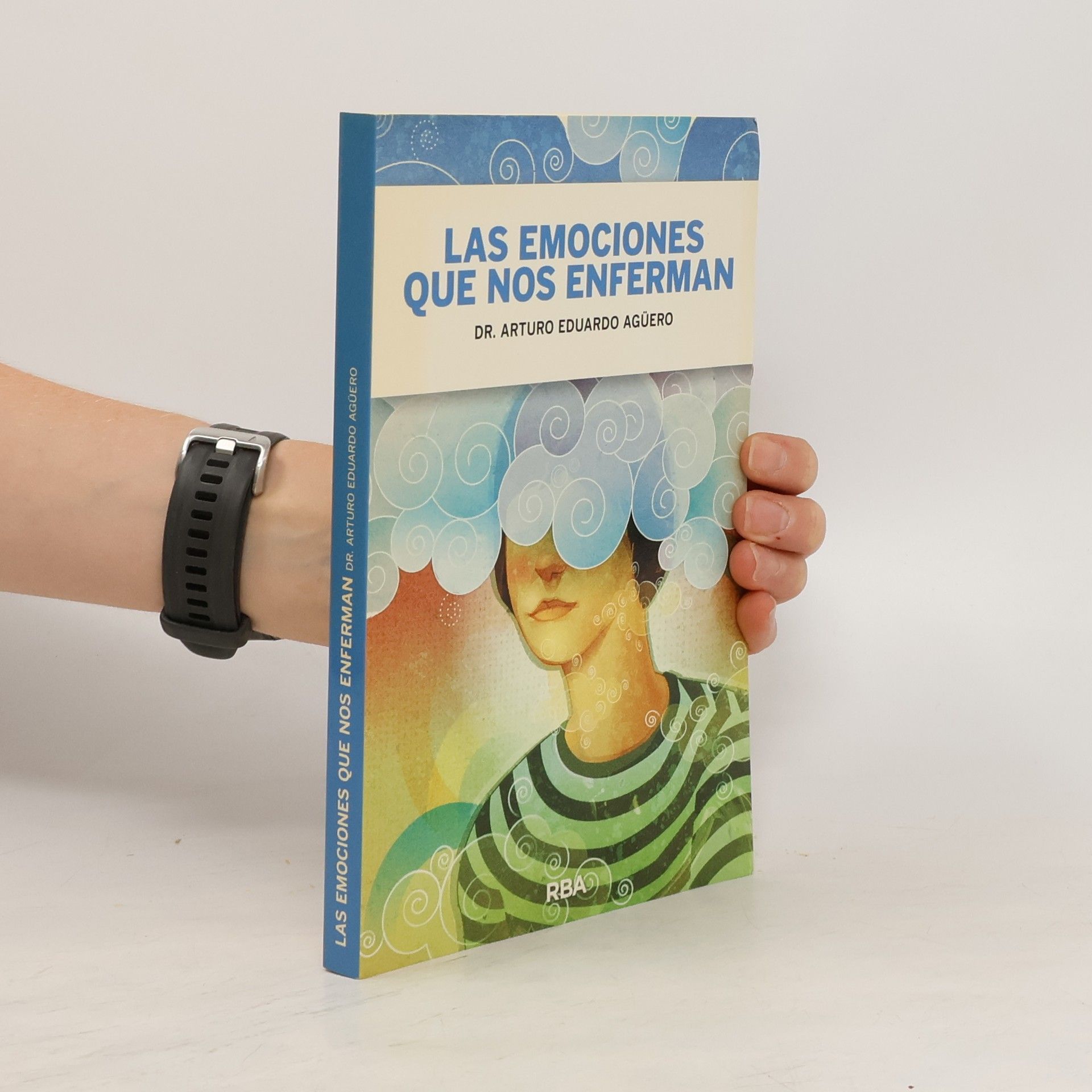 Arturo Eduardo Agüero Las Emociones que nos enferman