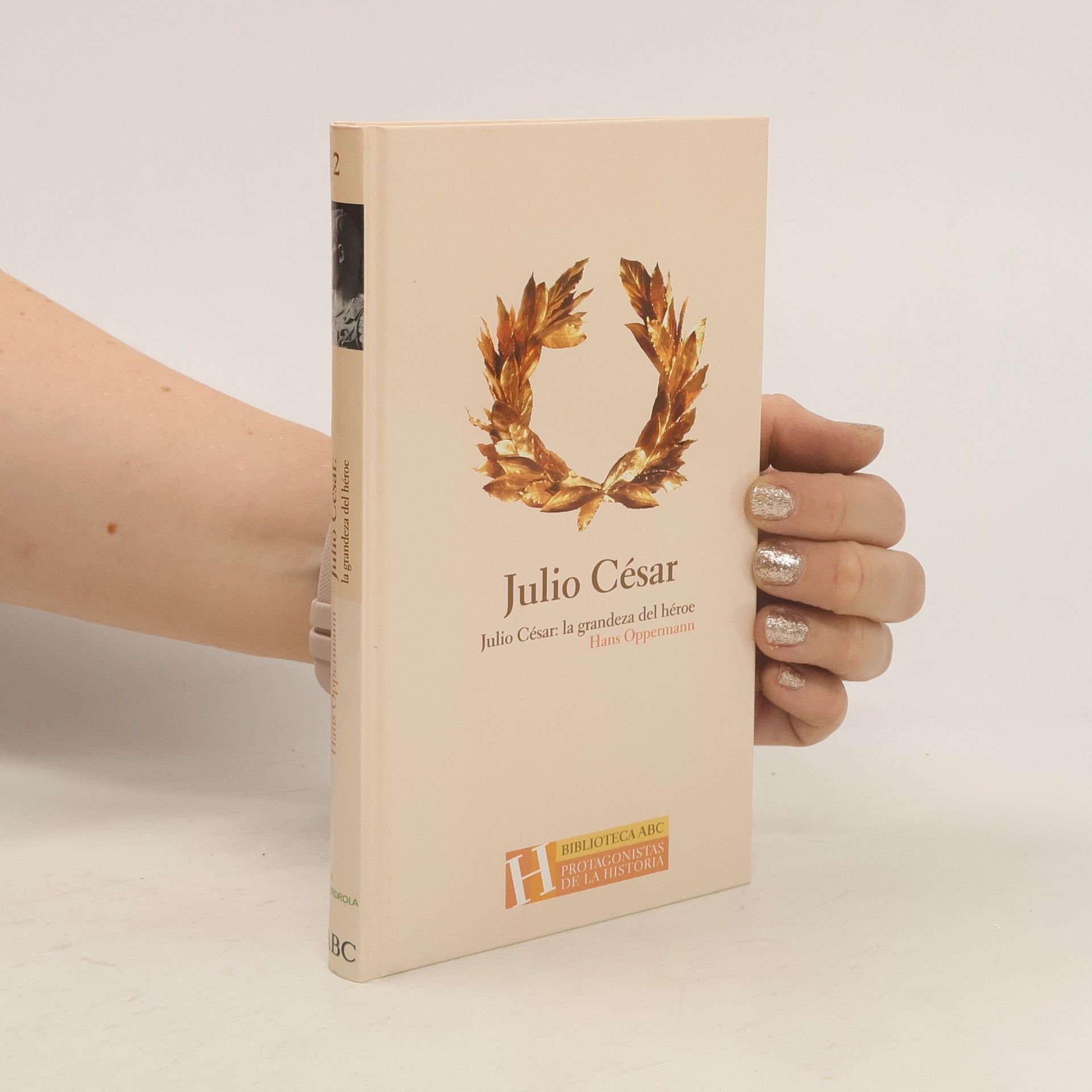Hans Oppermann Julio César: La grandeza del héroe