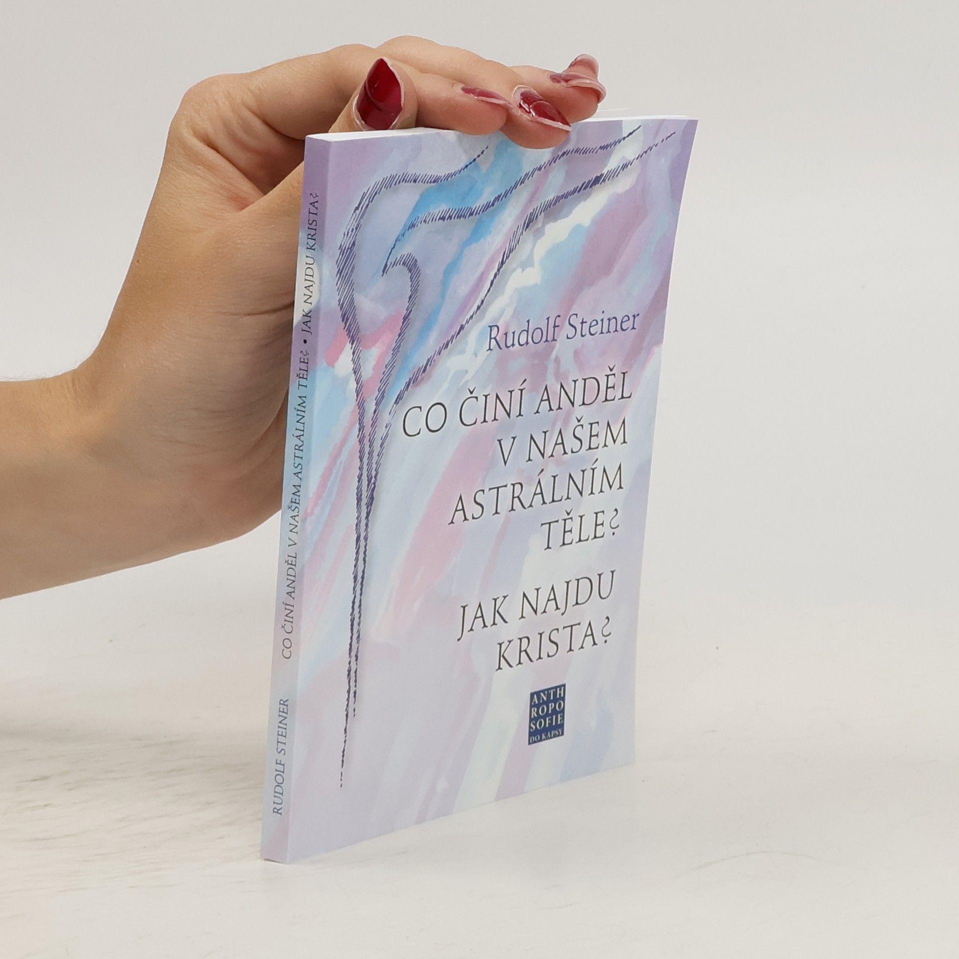 Rudolf Steiner Co činí Anděl v našem astrálním těle? Jak najdu Krista?