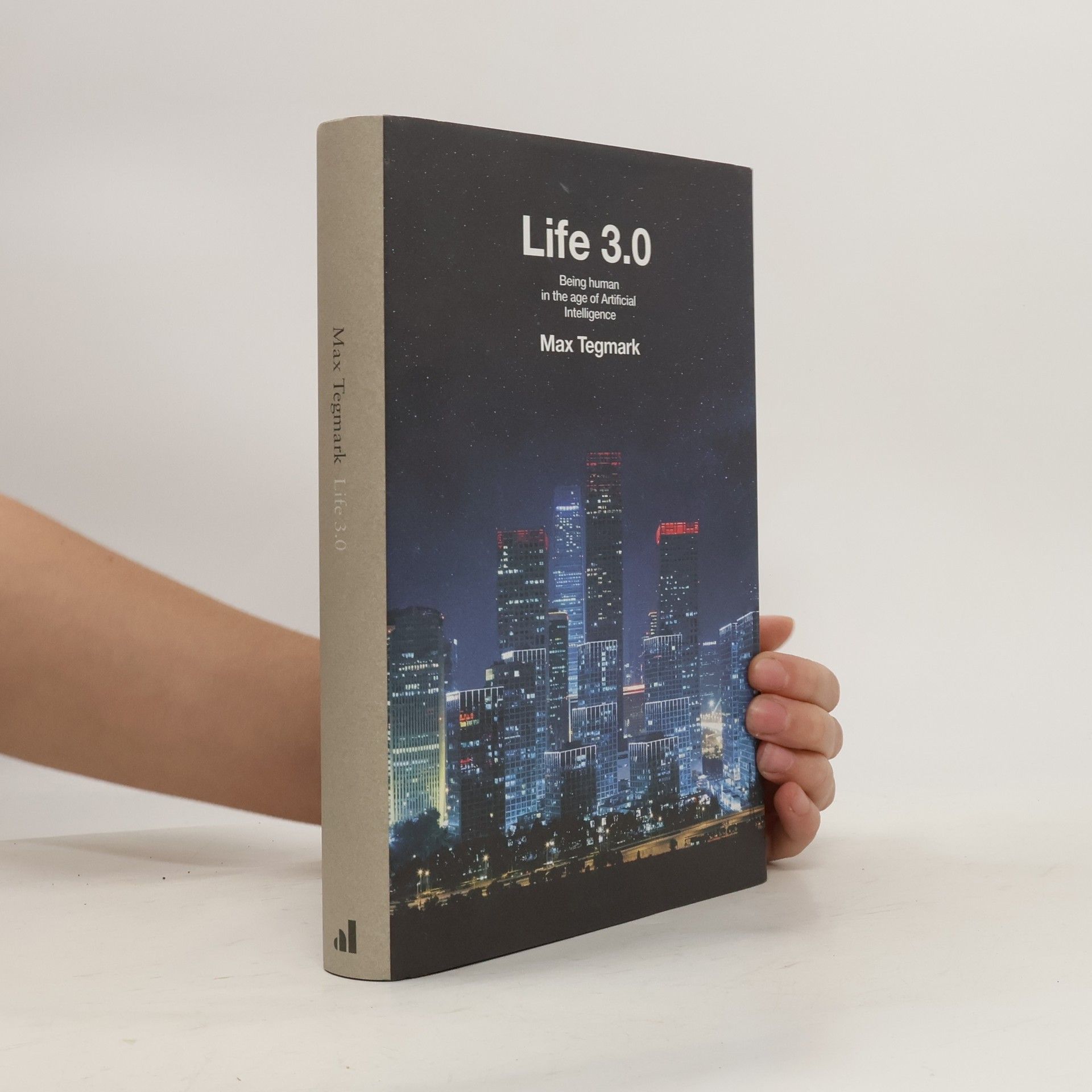 Max Tegmark Life 3.0 : being human in the age of artificial intelligence