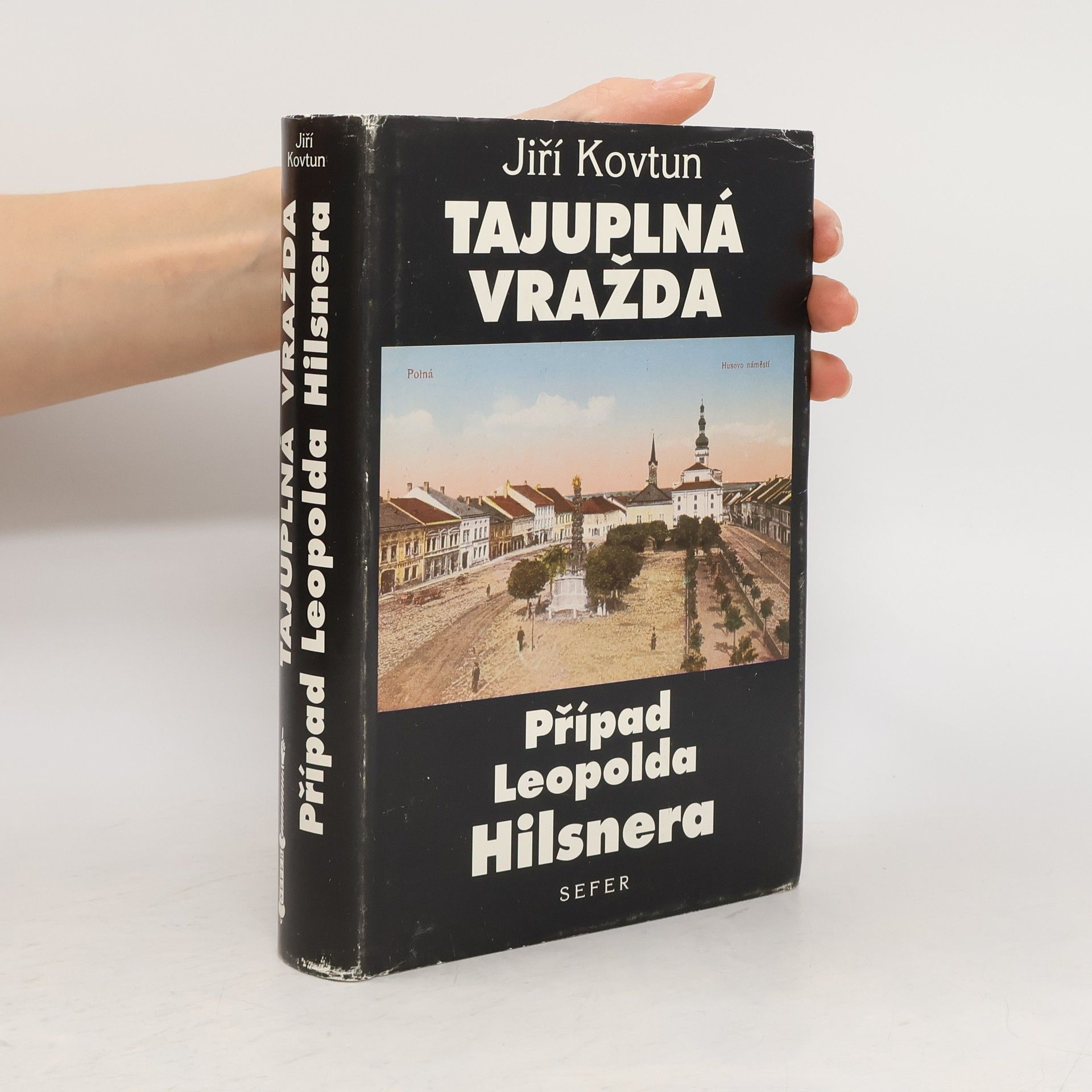 Jiří Kovtun Tajuplná vražda. Případ Leopolda Hilsnera
