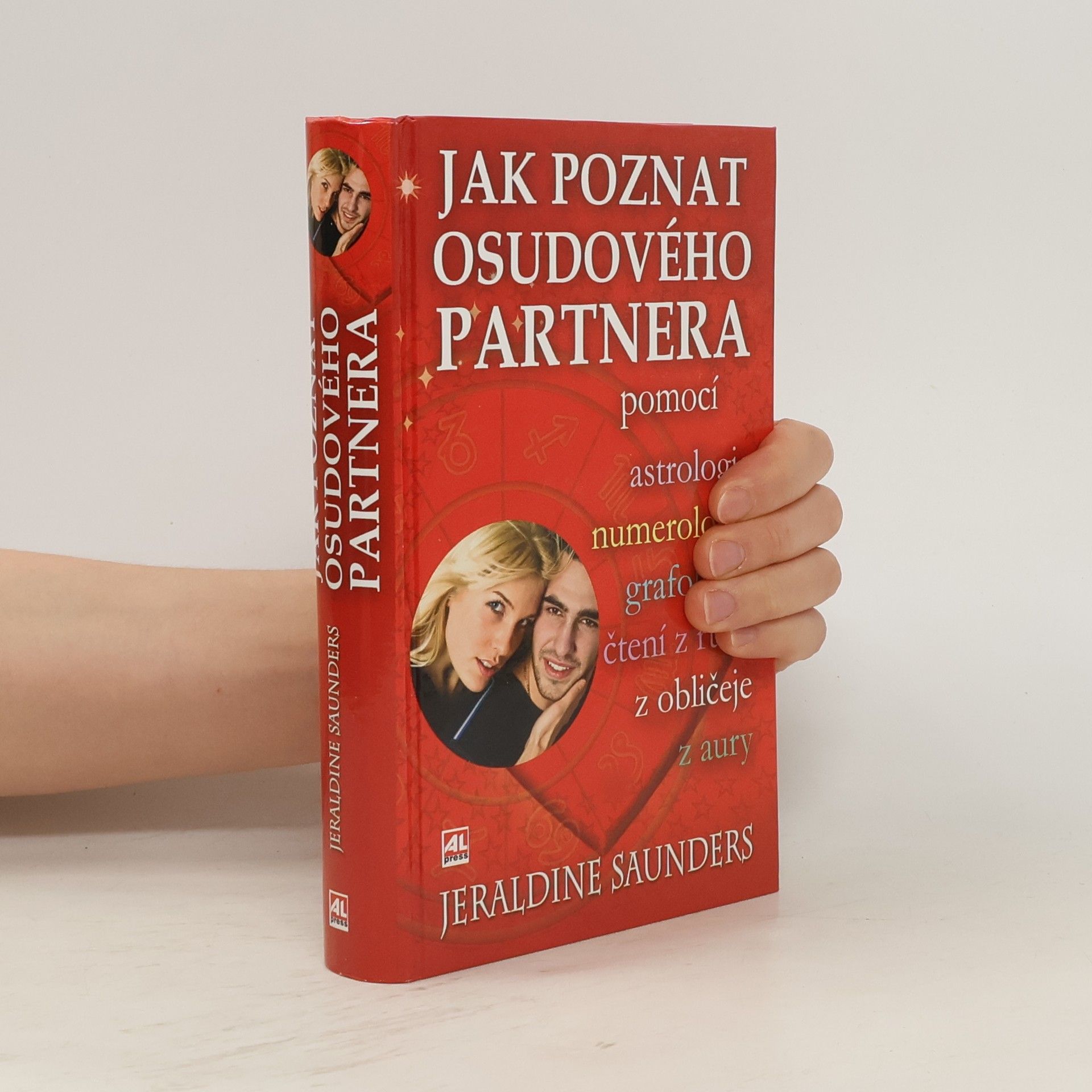 Jeraldine Saunders Jak poznat osudového partnera : pomocí astrologie, numerologie, grafologie, čtení z ruky, z obličeje, z aury