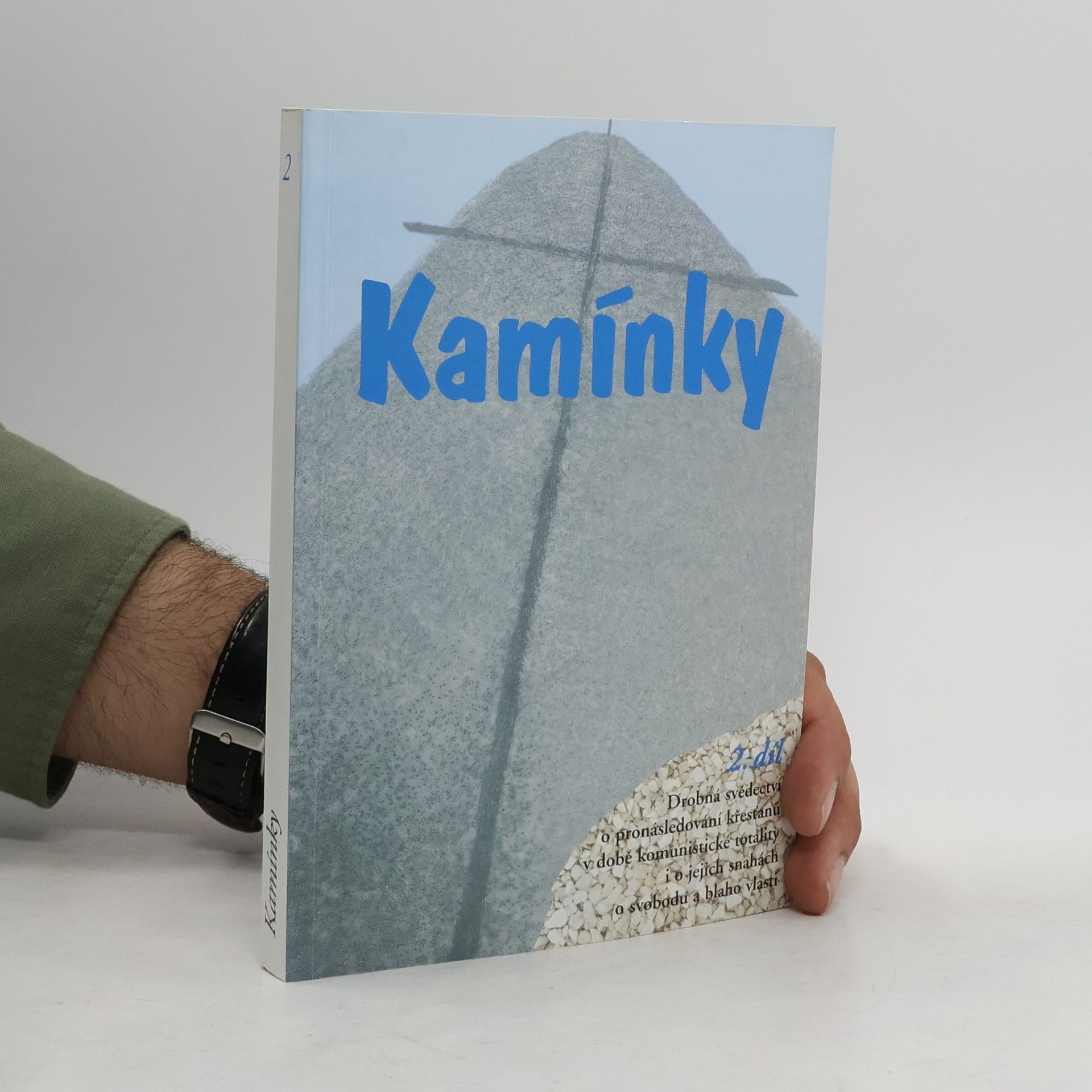 Karel Otčenášek Kamínky 2 : Drobná svědectví o pronásledování křesťanů v době komunistické totality i o jejich snahách o svobodu a blaho vlasti