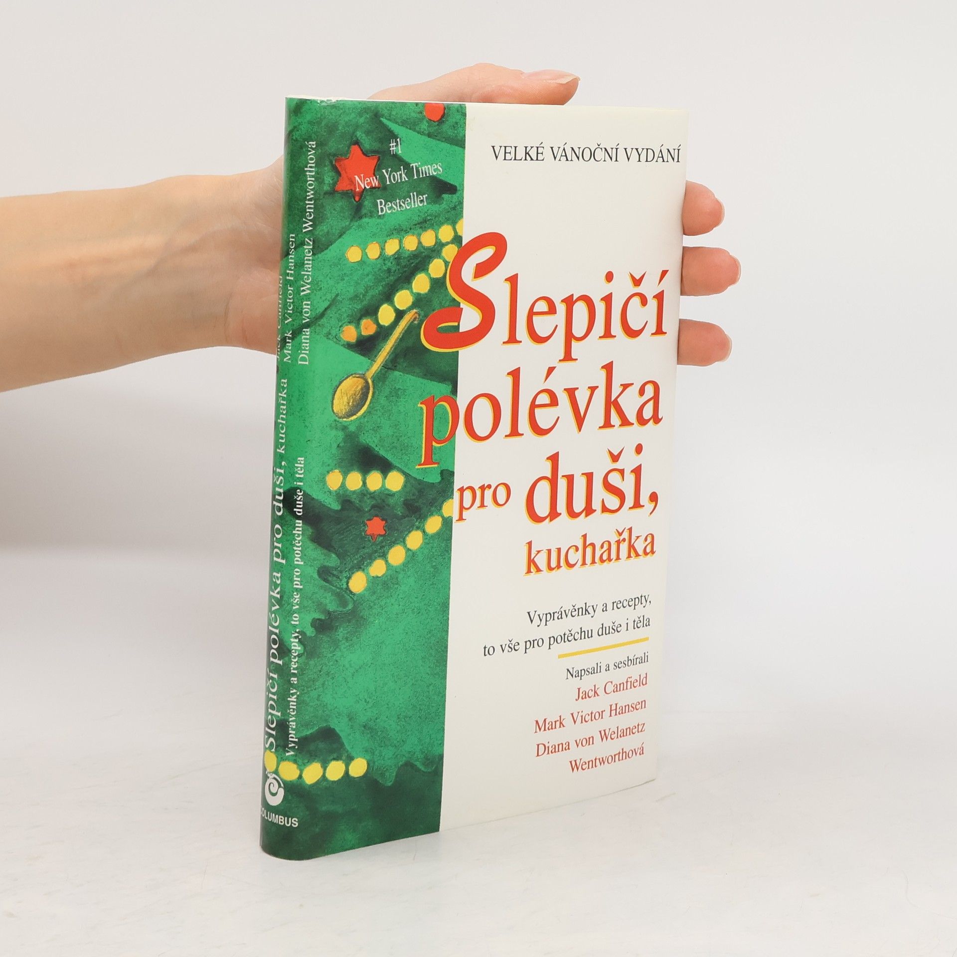Jack Canfield Slepičí polévka pro duši, kuchařka. Vyprávěnky a recepty pro potěchu nejen duše, ale i těla