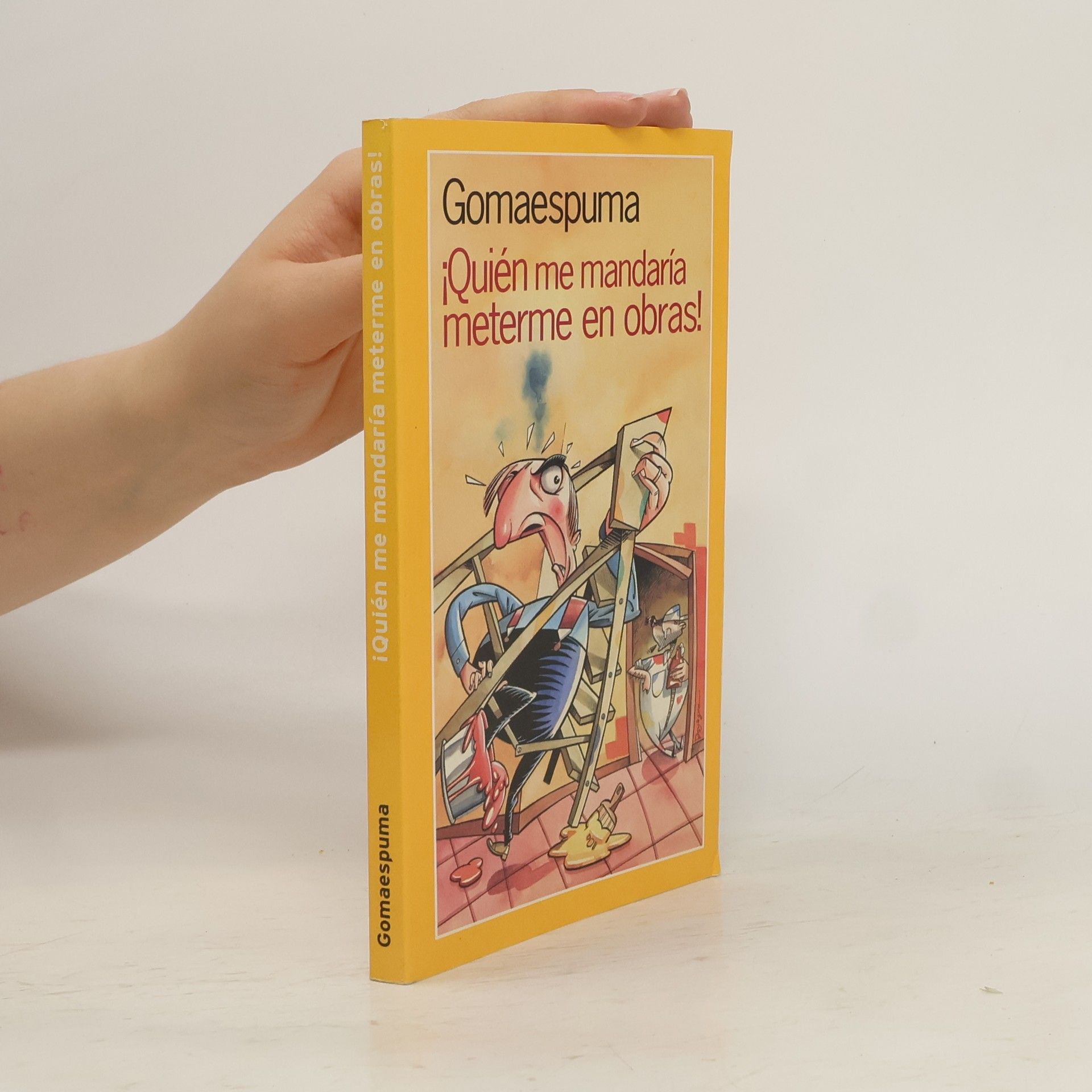 Gomaespuma ¡Quién me mandaría meterme en obras!