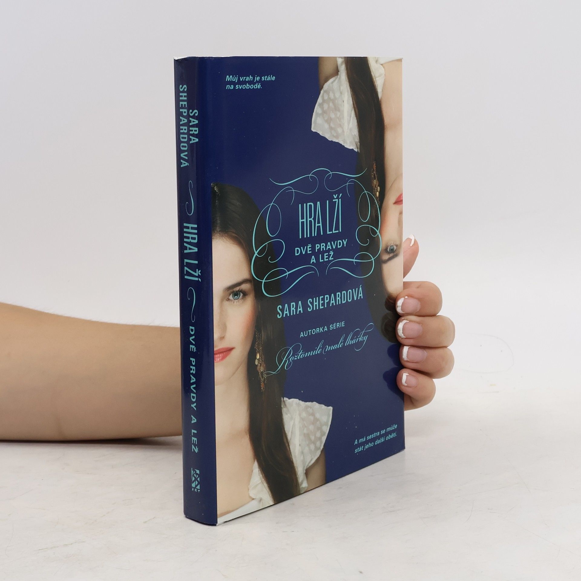 Sara Shepard Hra lží : Dvě pravdy a lež