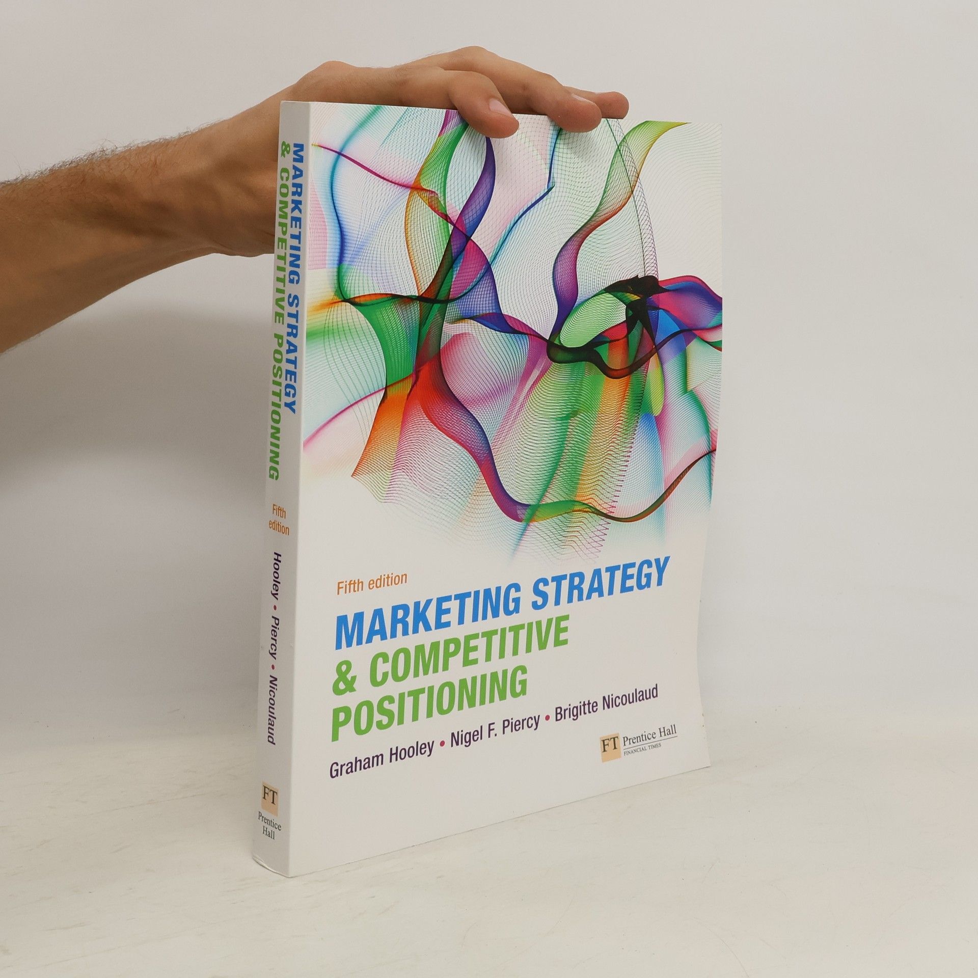 Graham J. Hooley Marketing Strategy and Competitive Positioning