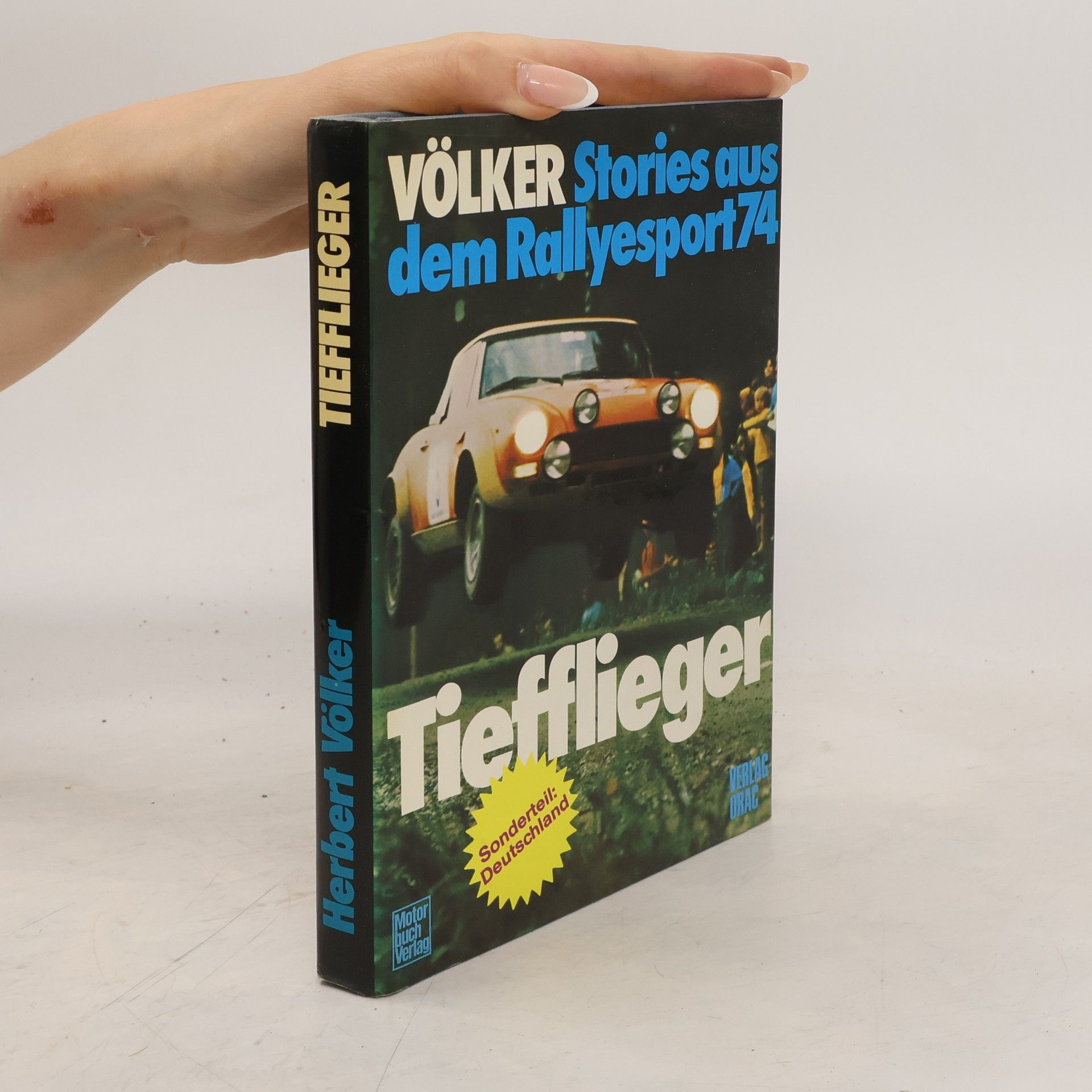 Herbert Völker Tiefflieger: Stories aus d. Rallyesport 1974