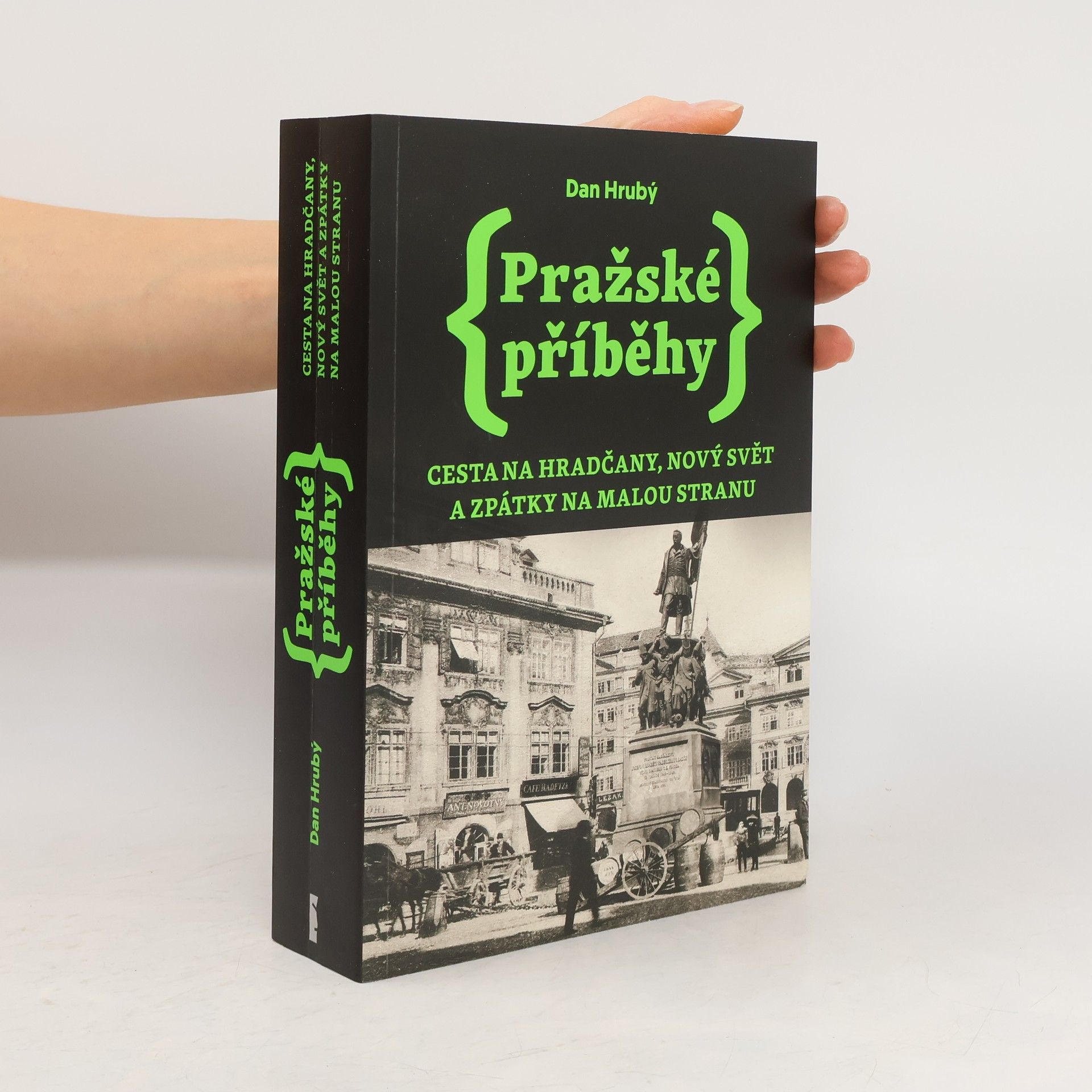 Dan Hrubý Pražské příběhy. Cesta na Hradčany, Nový Svět a zpátky na Malou Stranu