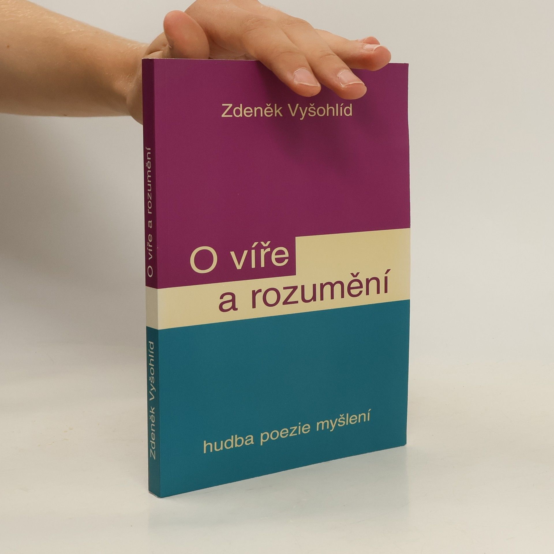 Zdeněk Vyšohlíd O víře a rozumění