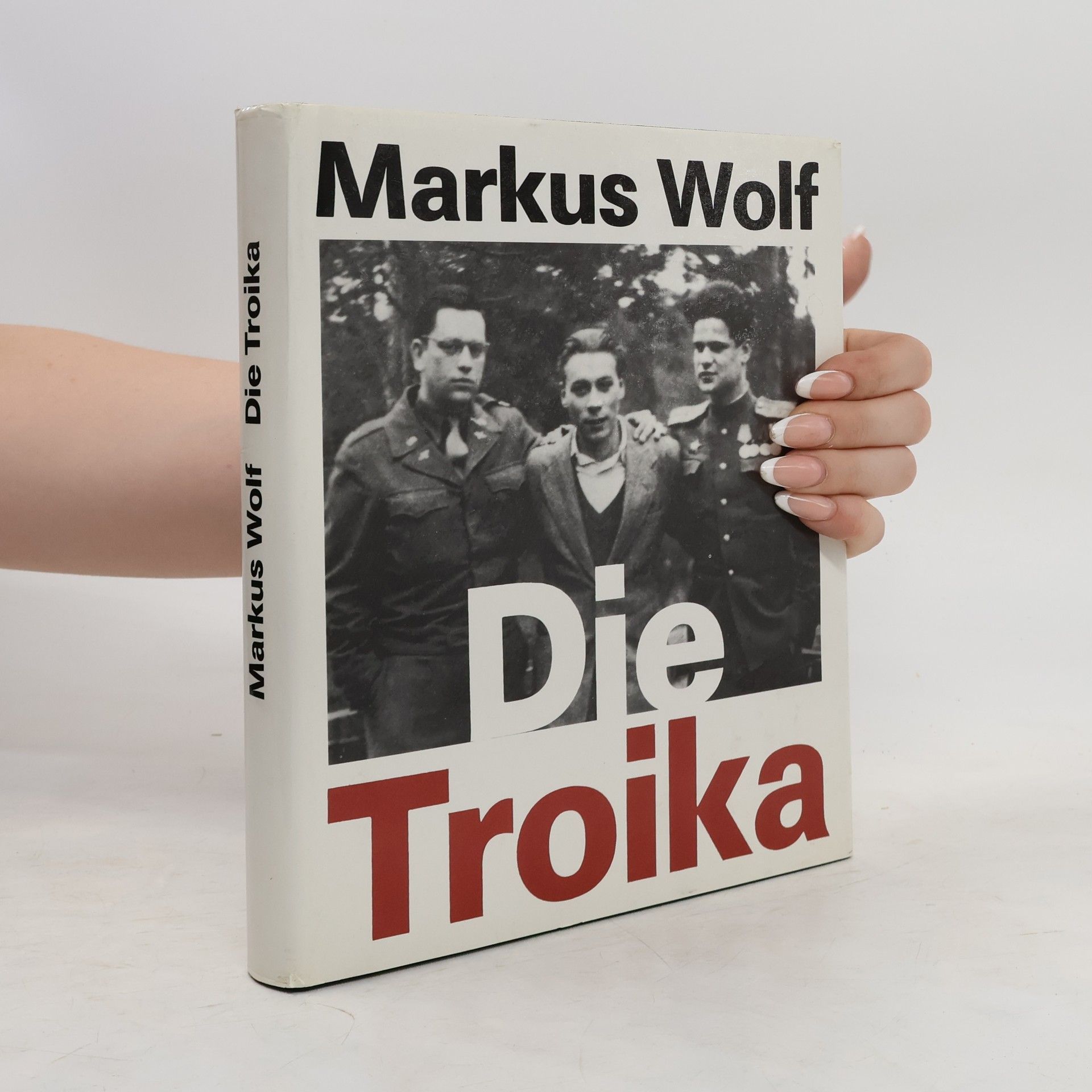 Markus Wolf Die Troika : Geschichte eines nichtgedrehten Films