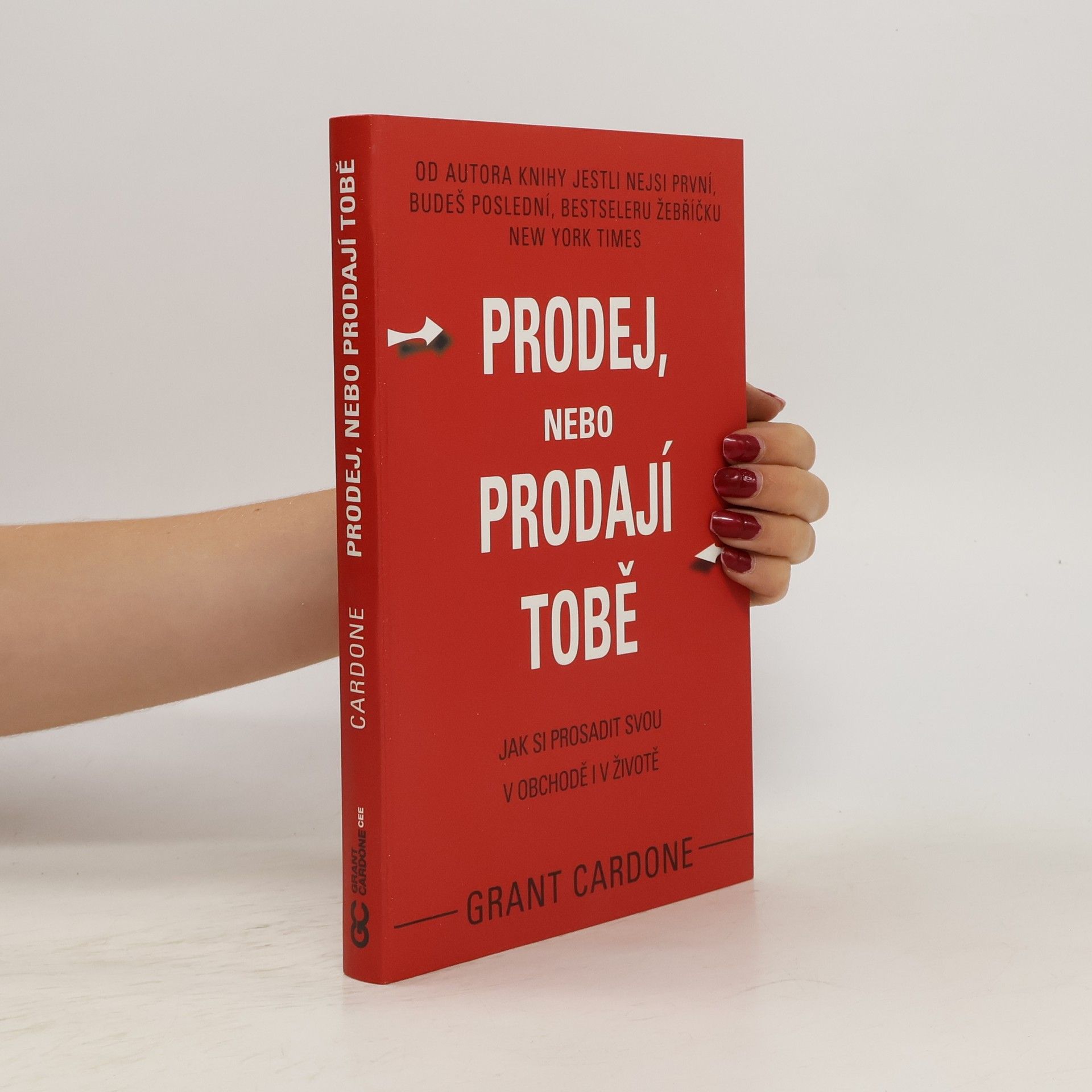 Grant Cardone Prodej, nebo prodají tobě. Jak si prosadit svou v obchodě i v životě