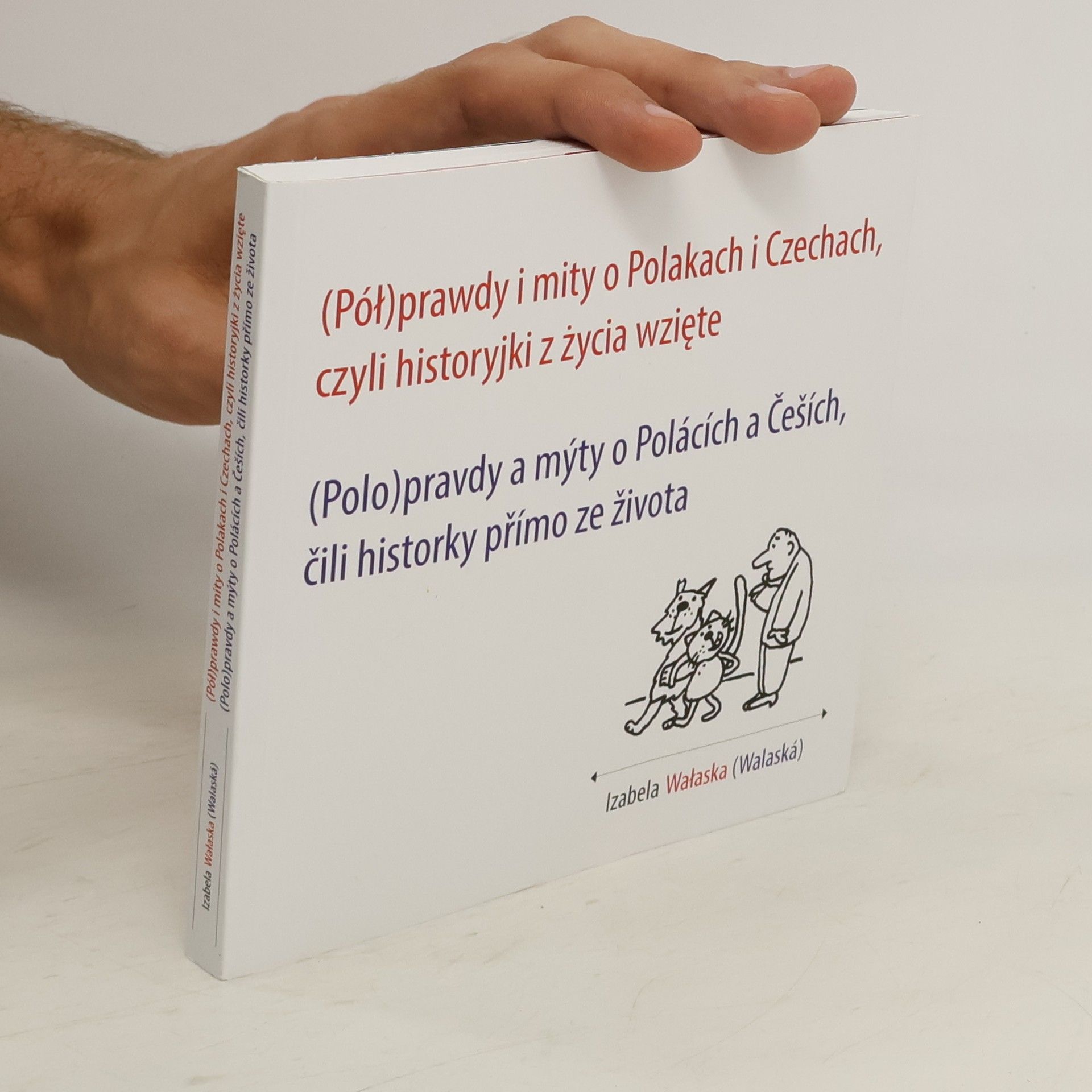 Izabela Walaská (Polo)pravdy a mýty o Polácích a Češích, čili historky přímo ze života