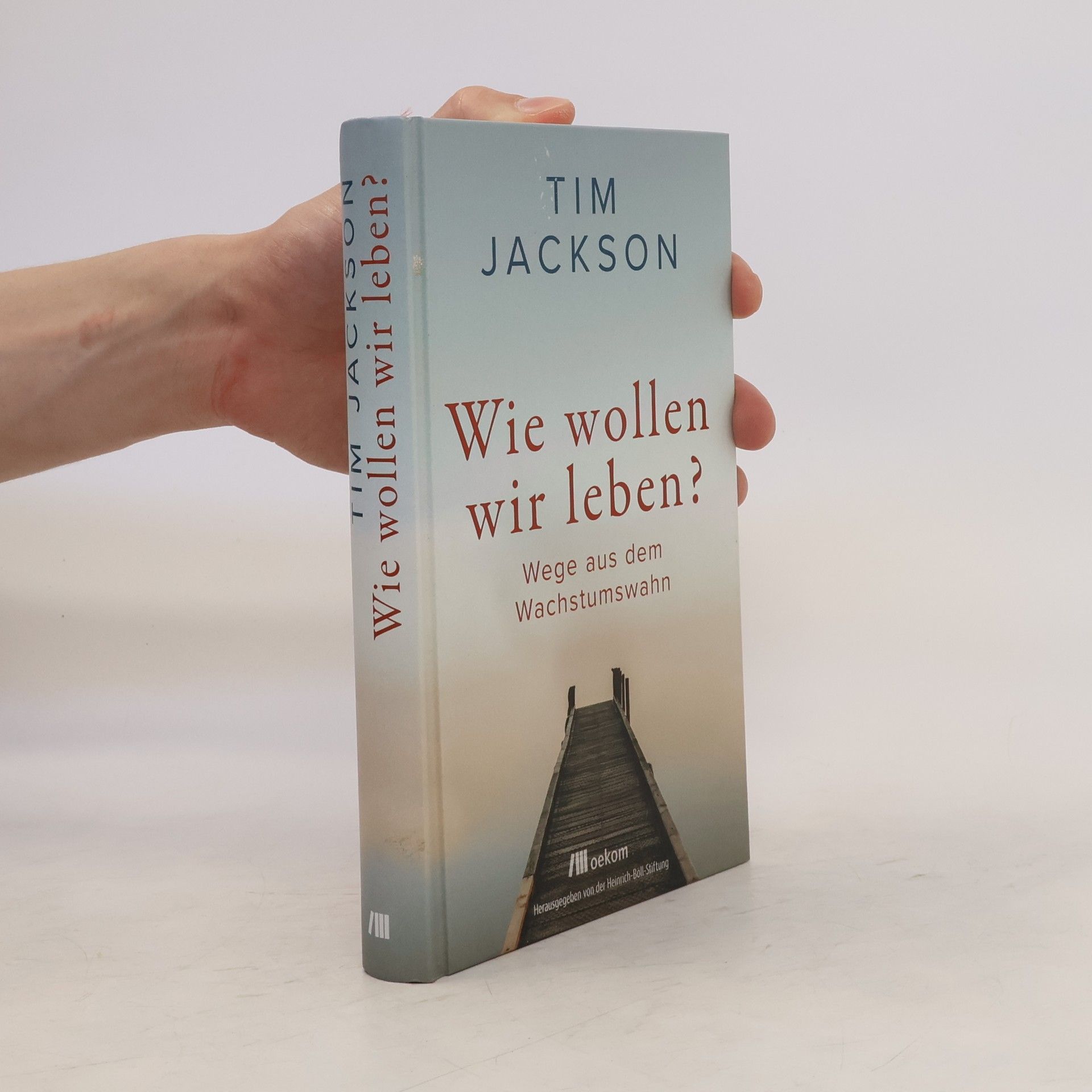 Tim Jackson Wie wollen wir leben?