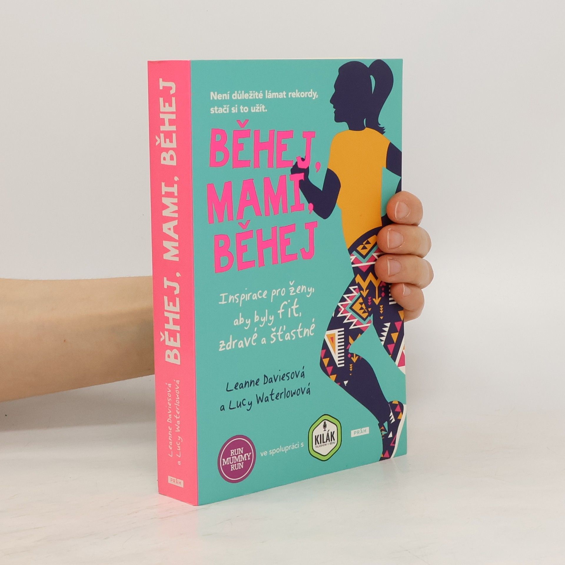 Leanne Davies Běhej, mami, běhej : inspirace pro ženy, aby byly fit, zdravé a šťastné