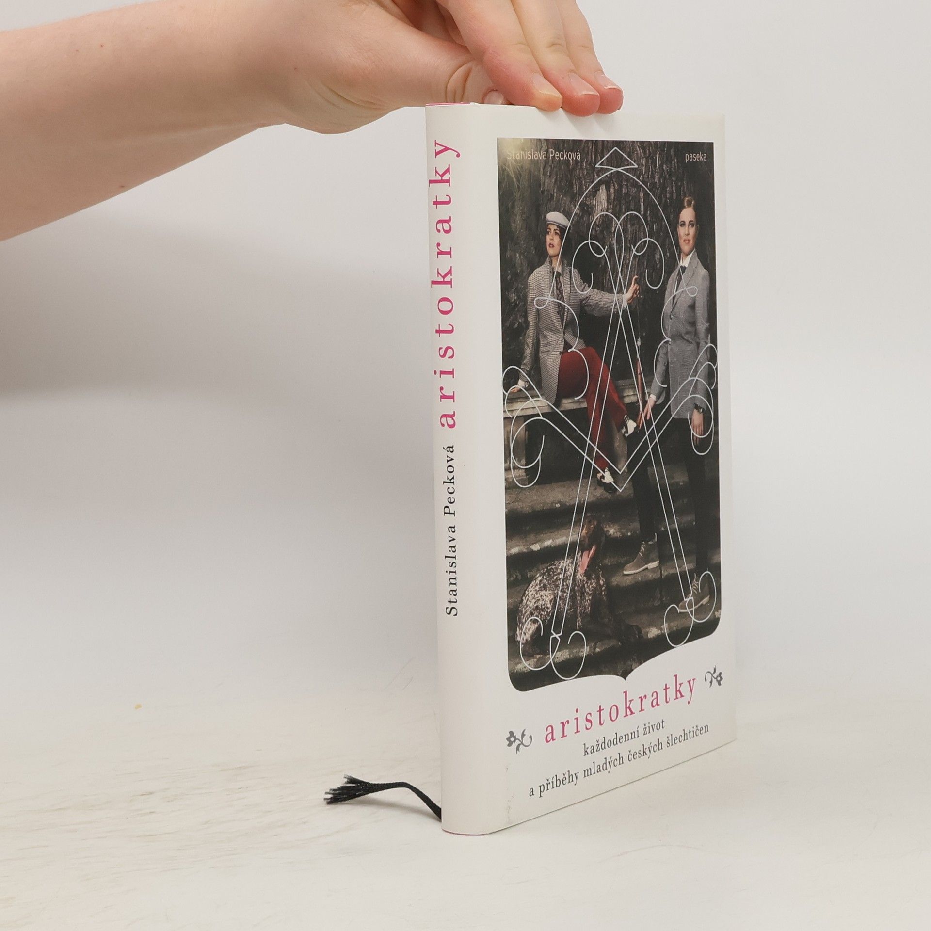 Stanislava Pecková Aristokratky: Každodenní život a příběhy mladých českých šlechtičen