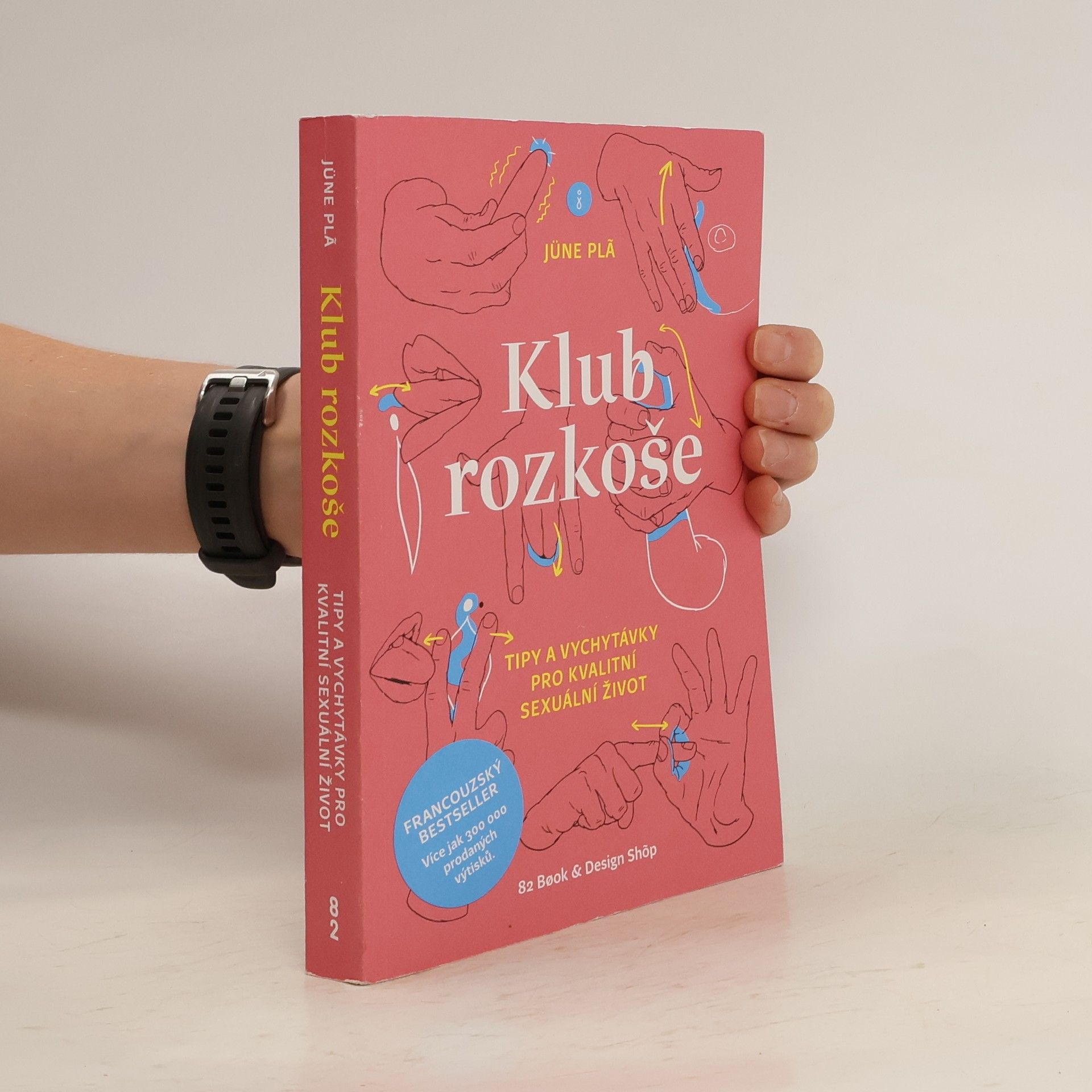 Jüne Plã Klub rozkoše : tipy a vychytávky pro kvalitní sexuální život