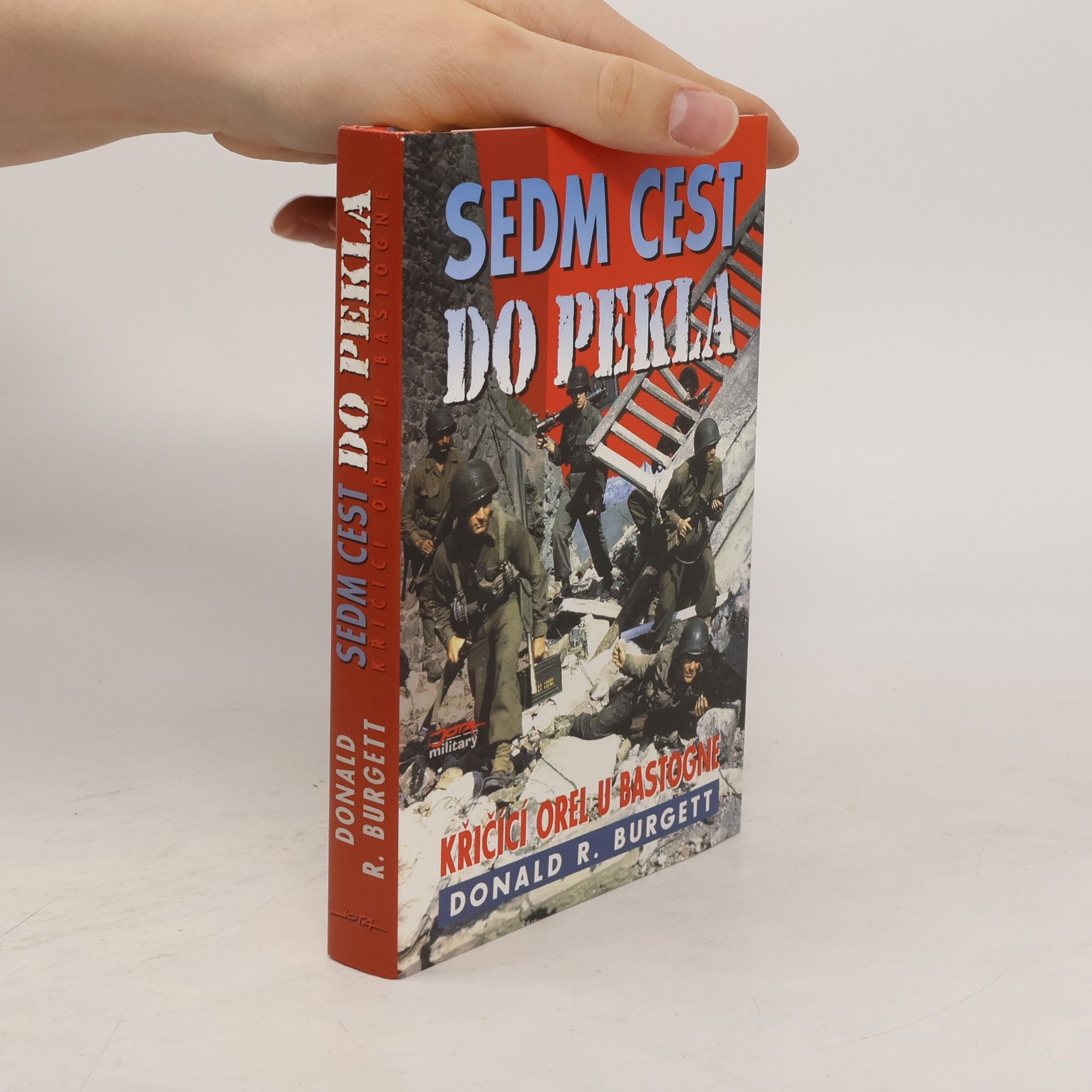 Donald Robert Burgett Sedm cest do pekla: Křičící orel u Bastogne