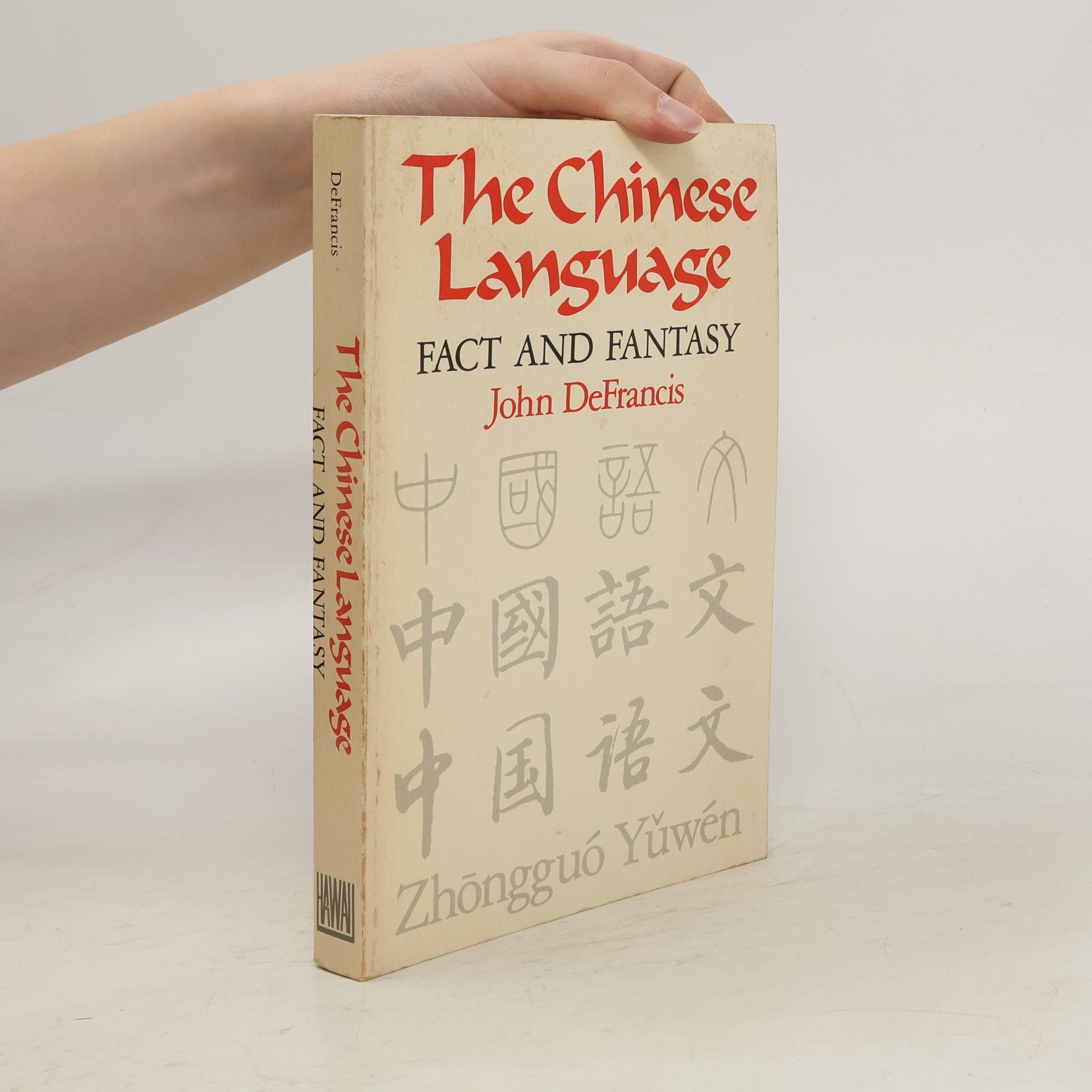 John De Francis The Chinese language. Fact and Fantasy