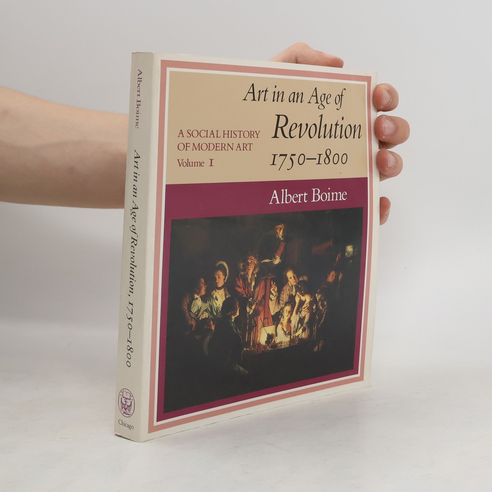 Albert Boime Art in an age of revolution, 1750-1800. A Social History of Modern Art Volume I