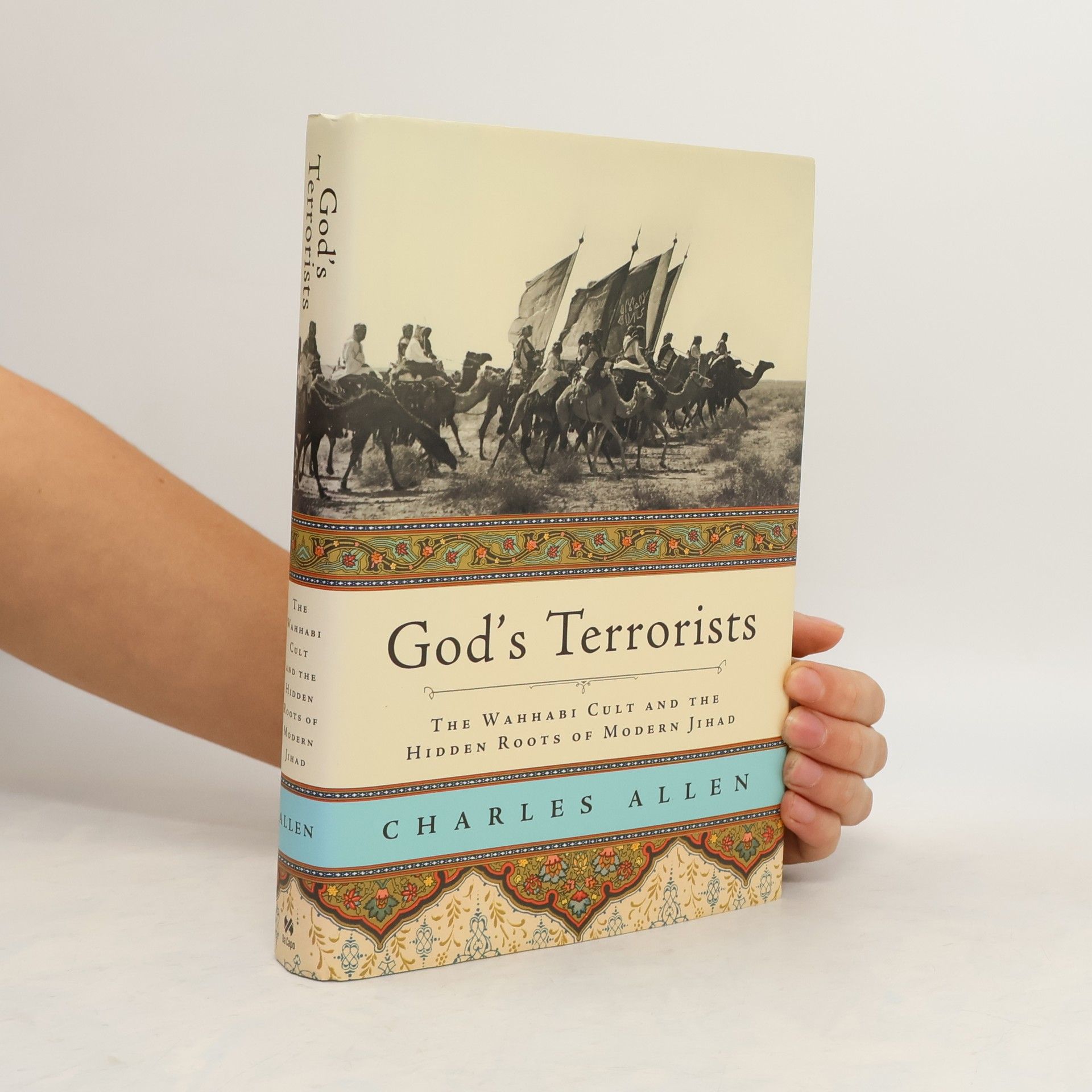 Charles Allen God's terrorists : the Wahhabi cult and the hidden roots of modern Jihad