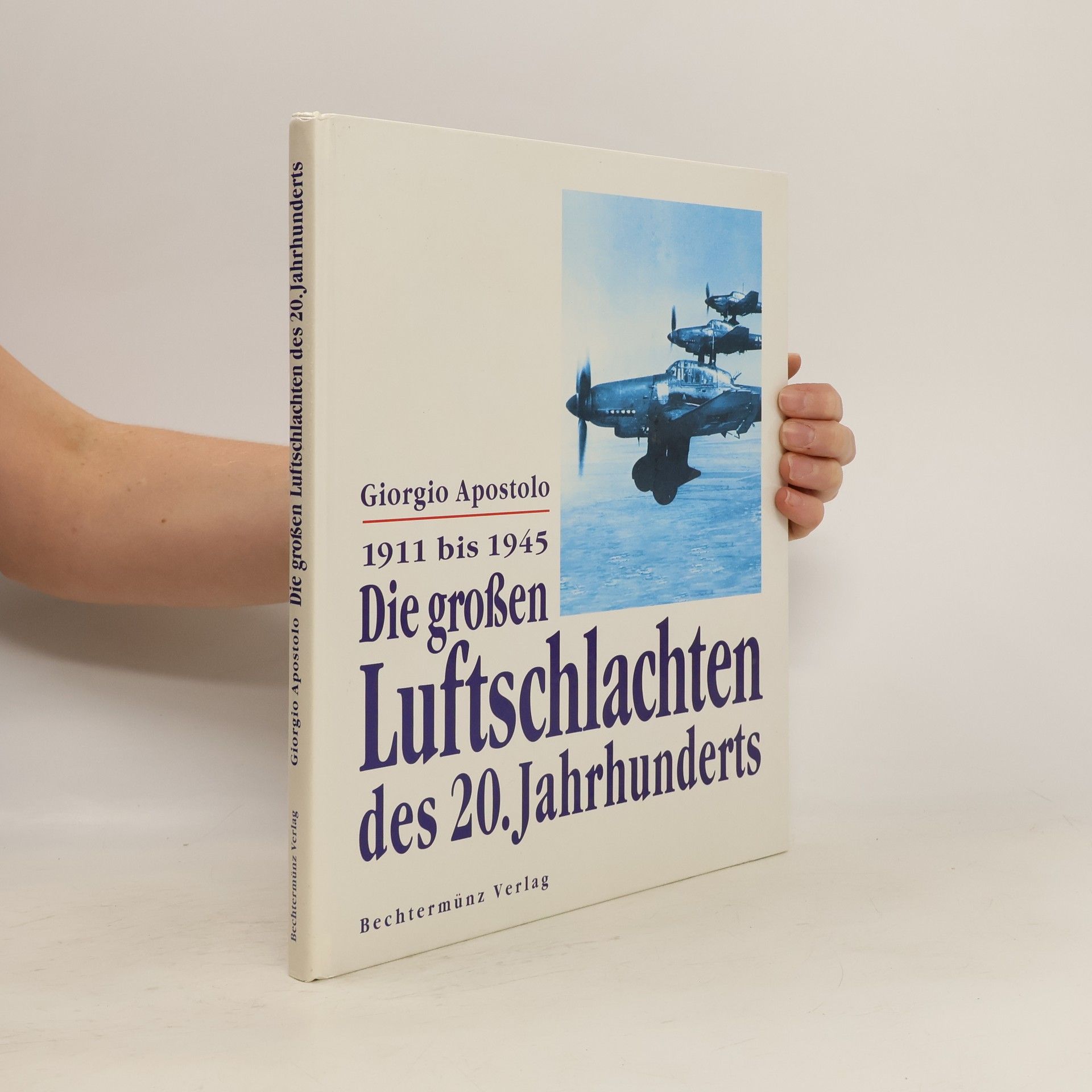 Giorgio Apostolo Die großen Luftschlachten des 20. Jahrhunderts