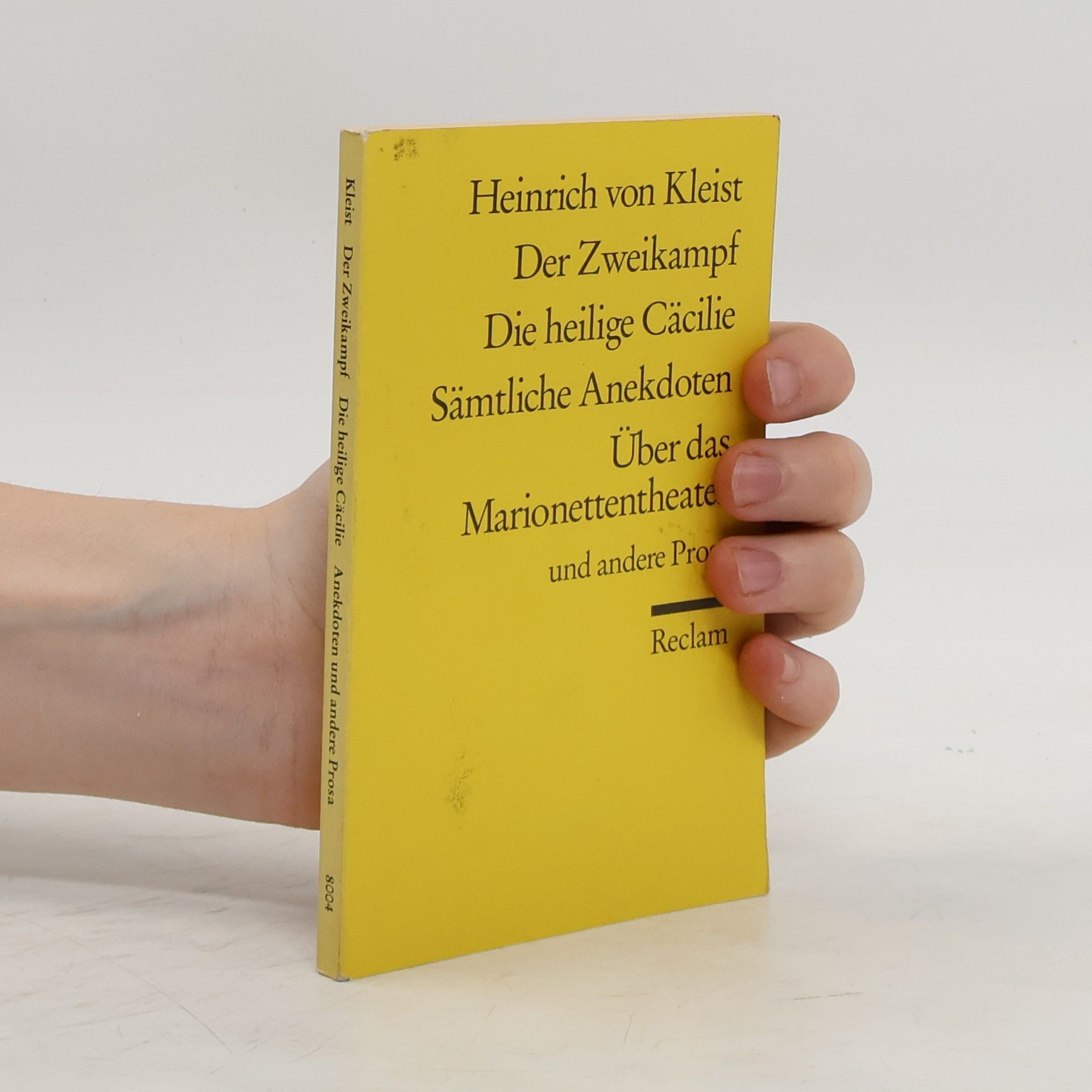Heinrich von Kleist Der Zweikampf/Die Heilige Cacilie/Samtliche Anekdoten über das Marionettentheater und andere Prosa