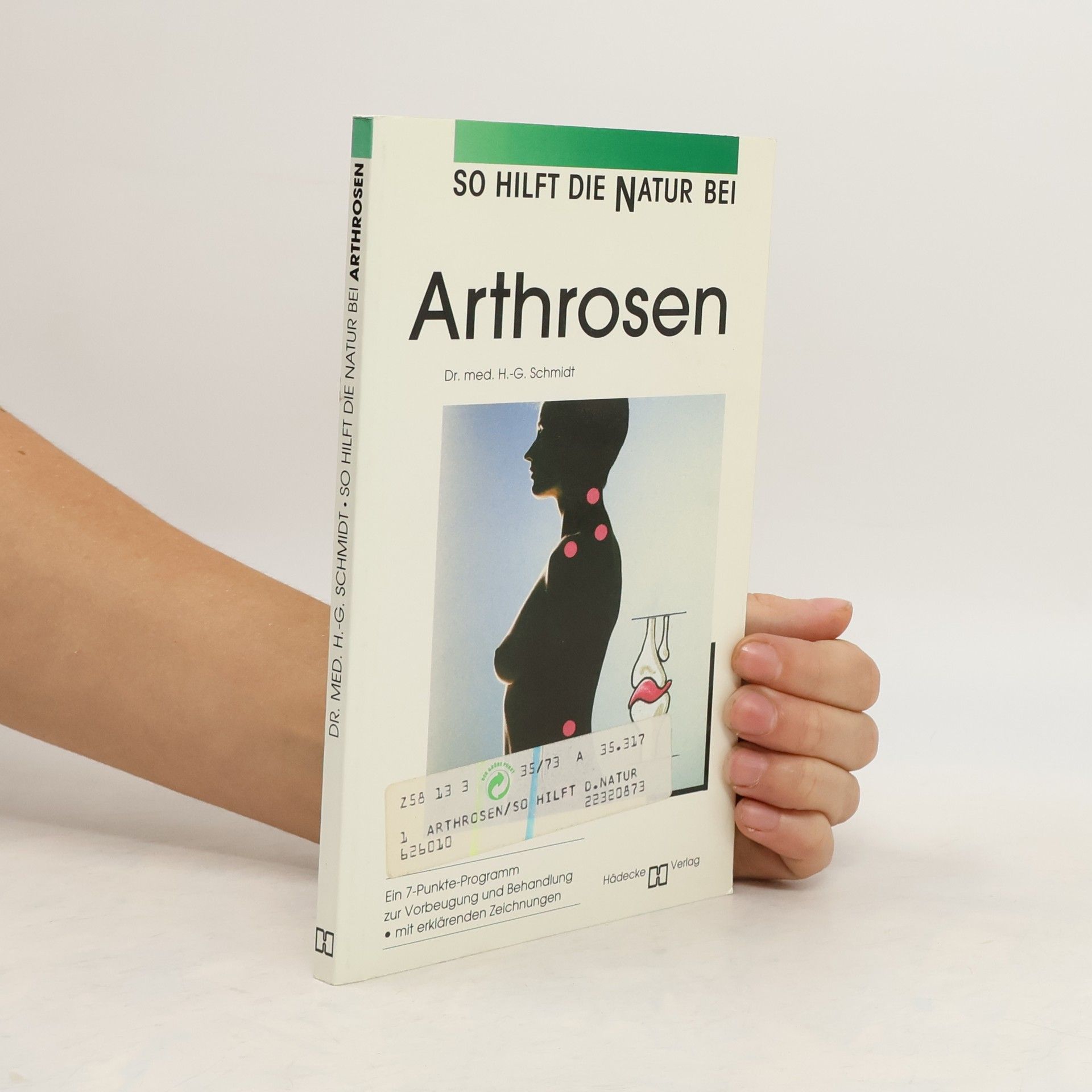 Gottfried Schmidt So hilft die Natur bei Arthrosen