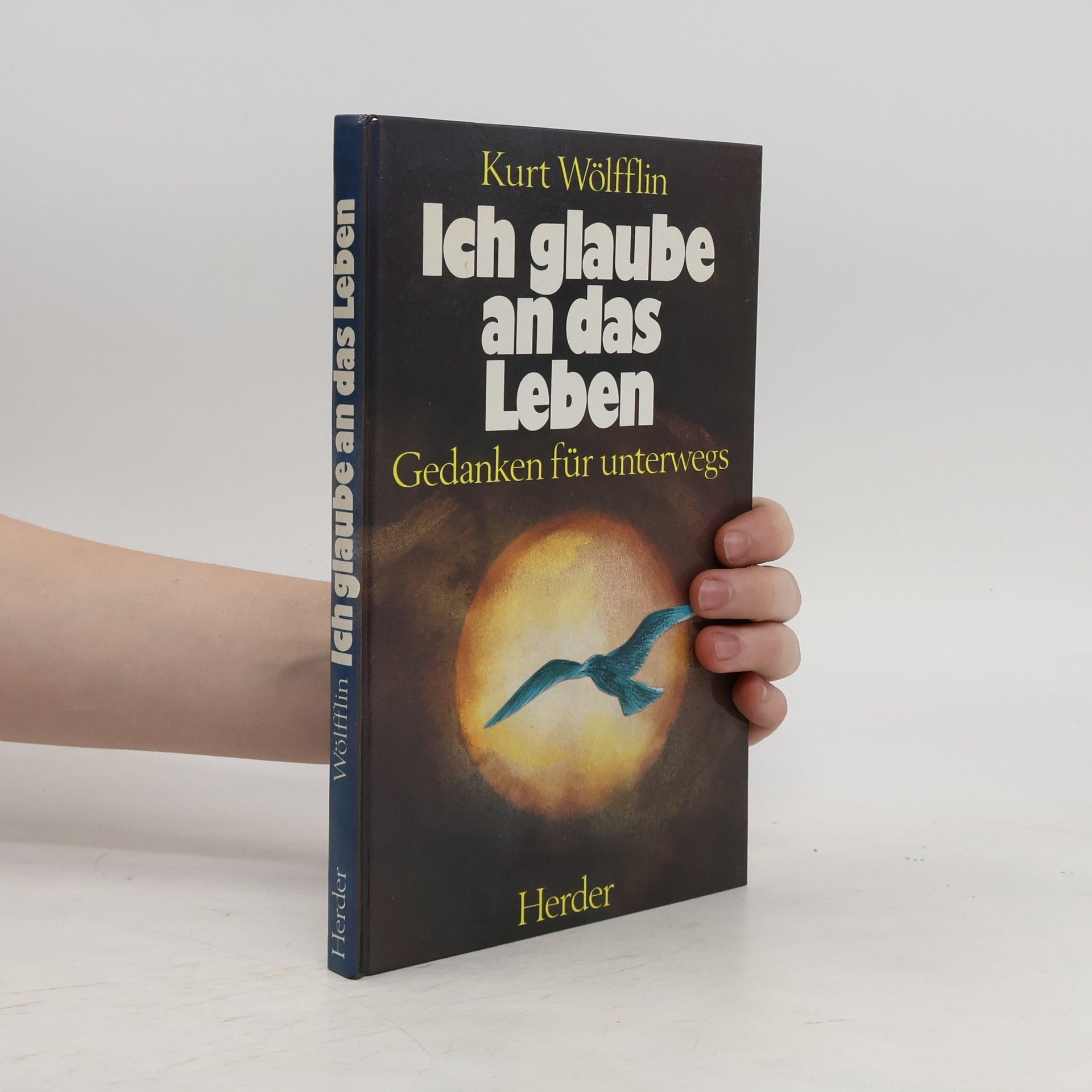 Kurt Wölfflin Ich glaube an das Leben