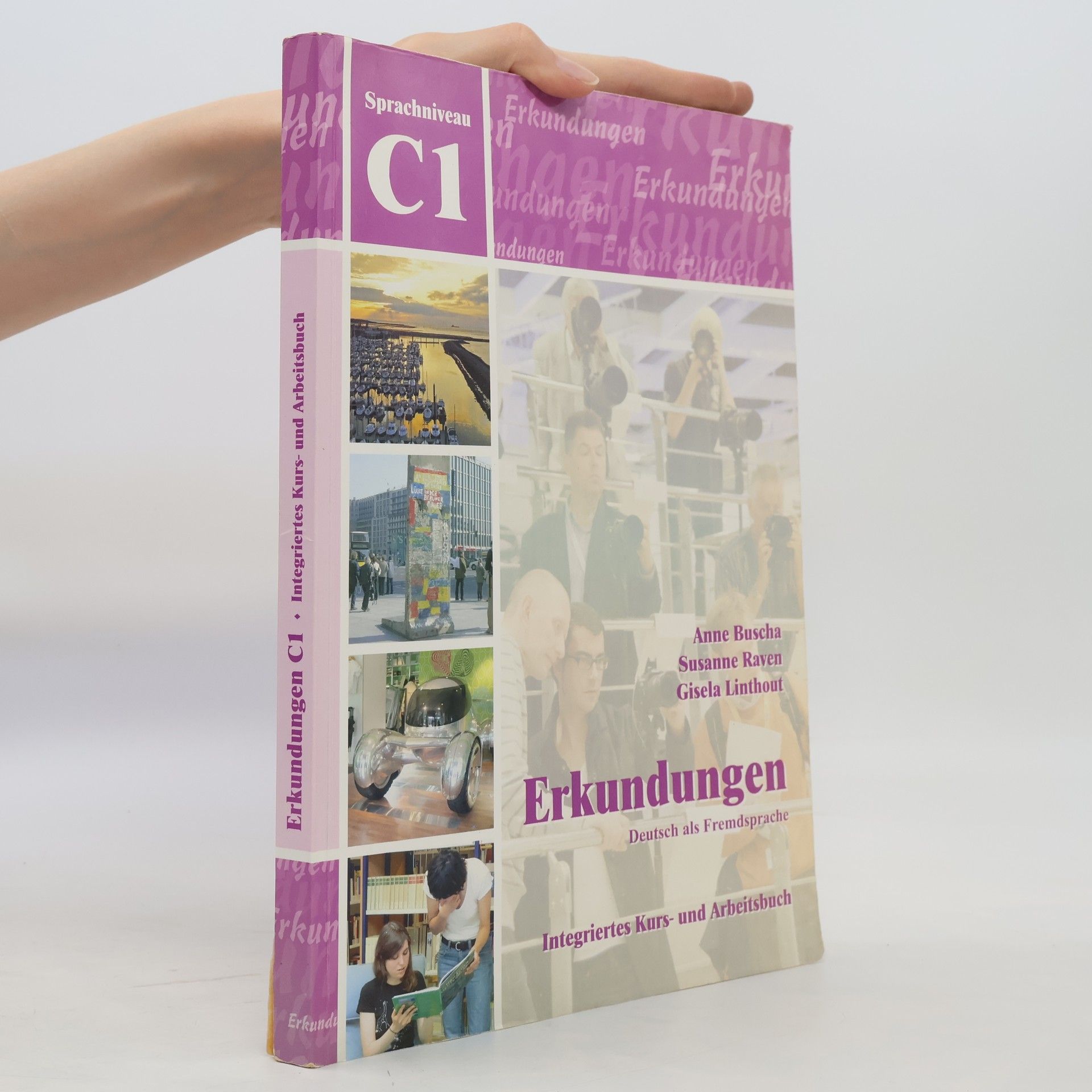 Various authors Erkundungen : Deutsch als Fremdsprache : integriertes Kurs- und Arbeitsbuch. Sprachniveau C1