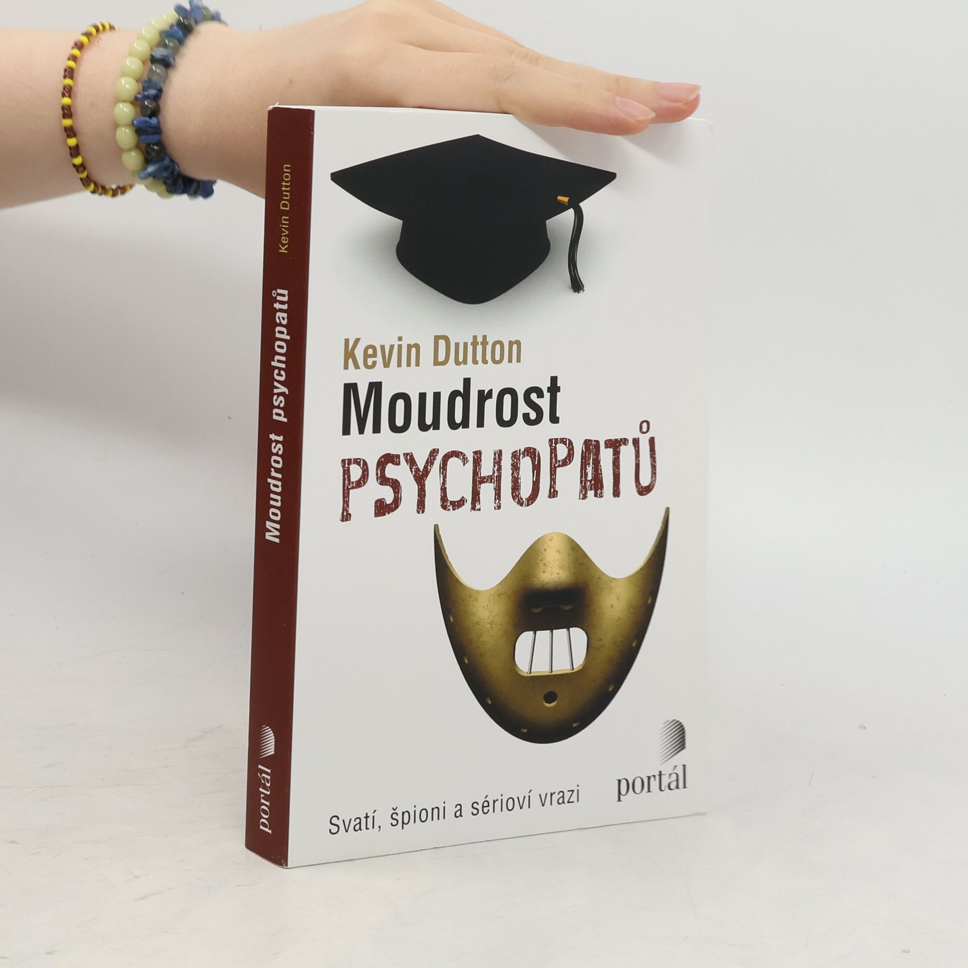 Kevin Dutton Moudrost psychopatů : svatí, špioni a sérioví vrazi