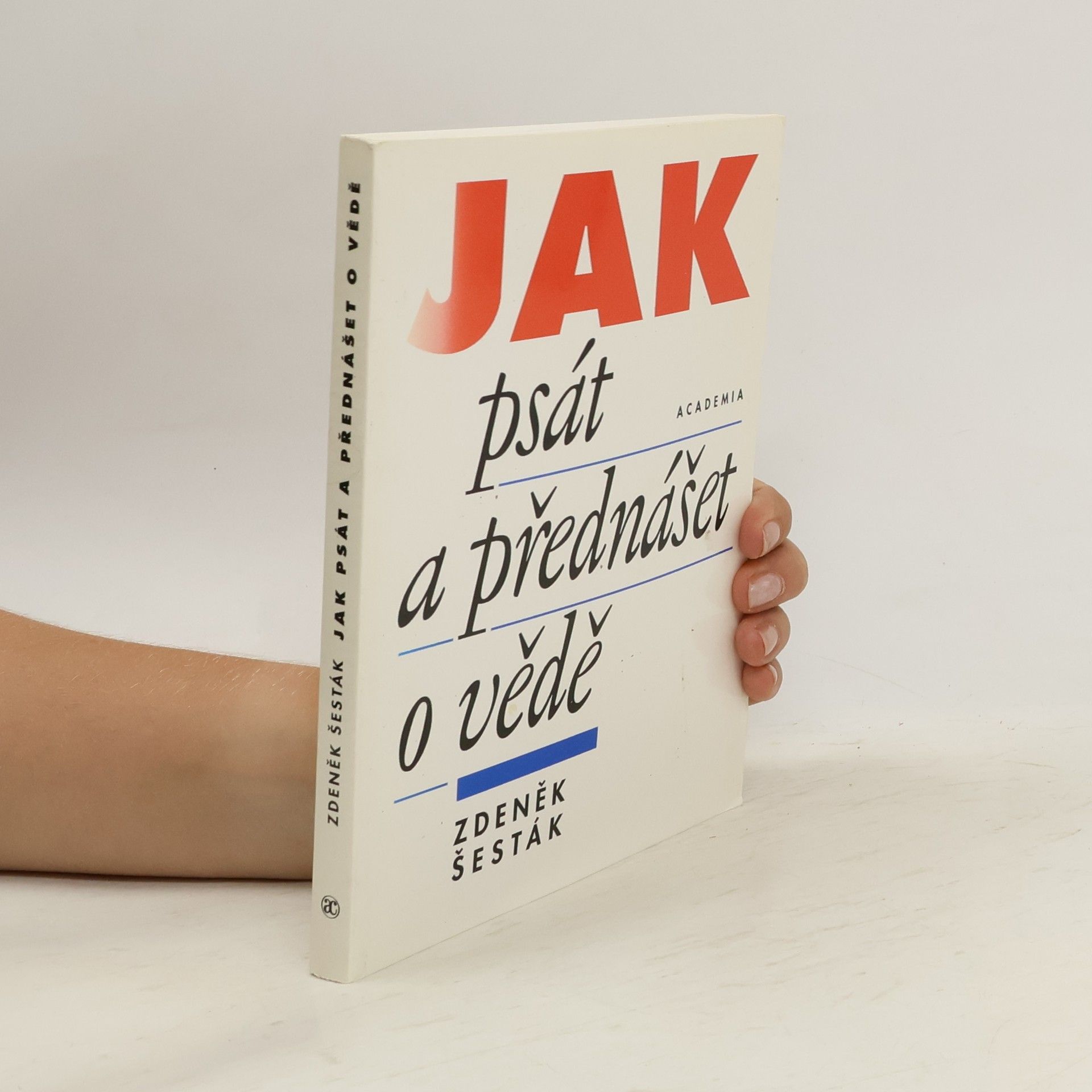 Zdeněk Šesták Jak psát a přednášet o vědě
